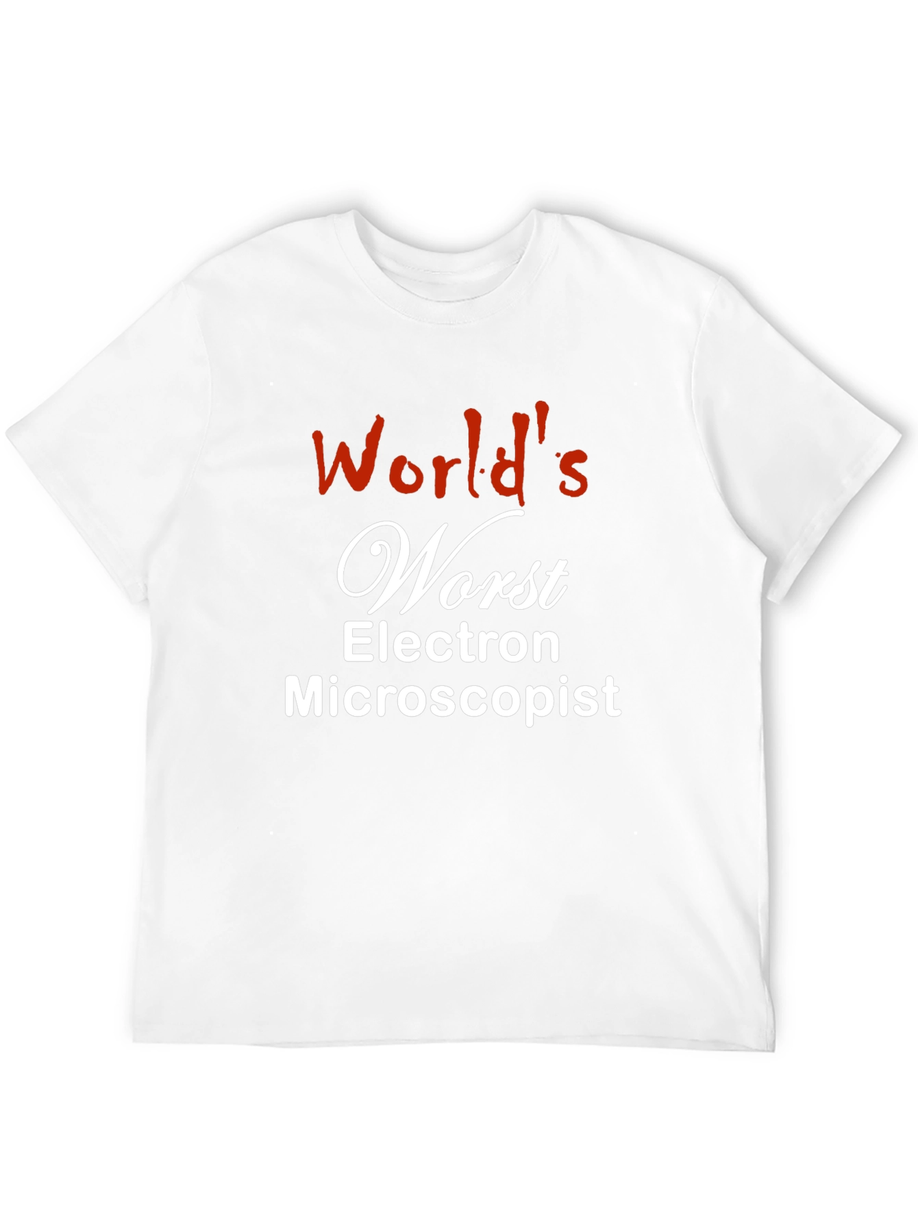 Worlds Worst Electron Microscopist T-Shirt