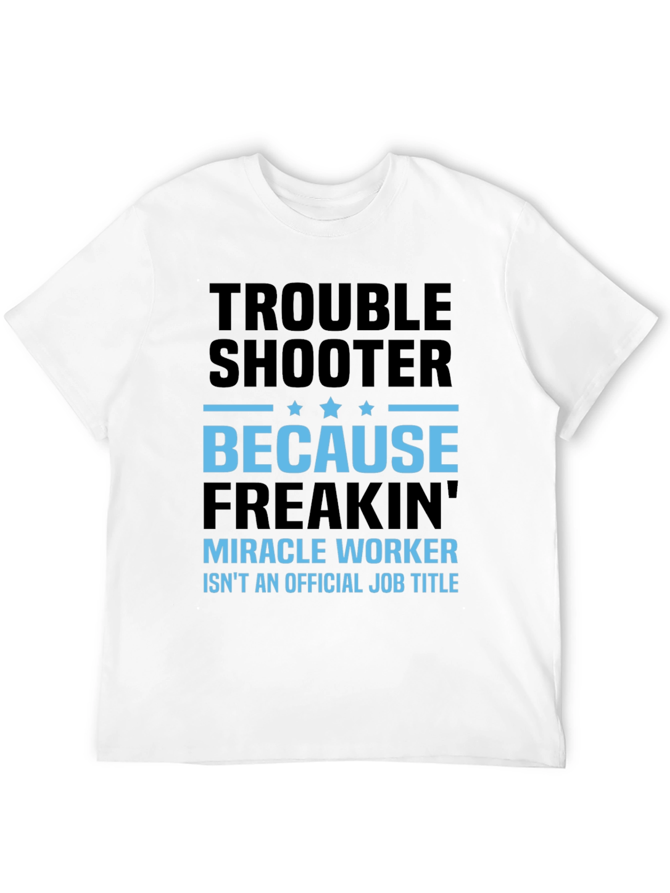 Trouble Shooter T-Shirt - Miracle Worker Tee
