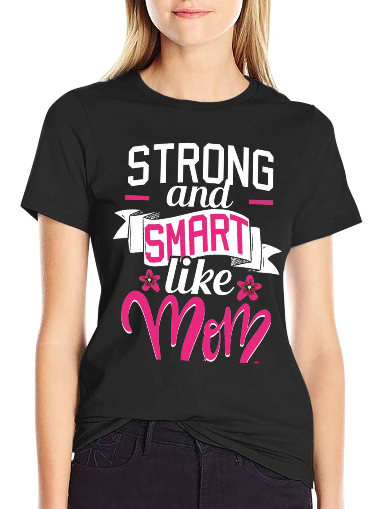 Strong & Smart Like Mom T-Shirt