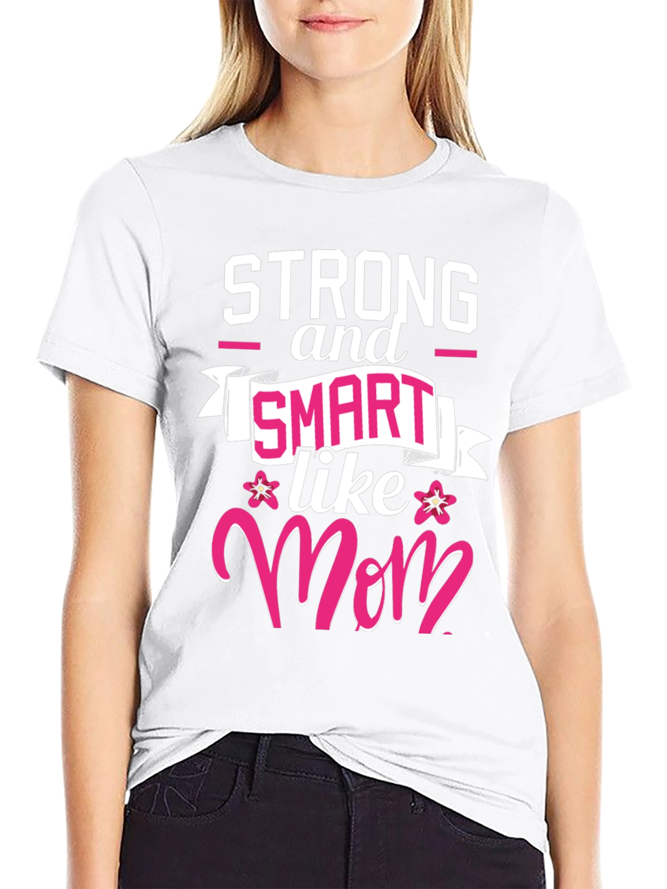 Strong & Smart Like Mom T-Shirt