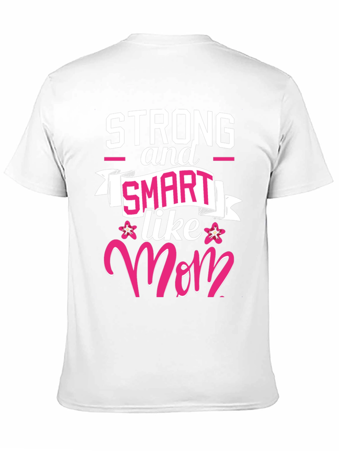 Strong & Smart Like Mom T-Shirt