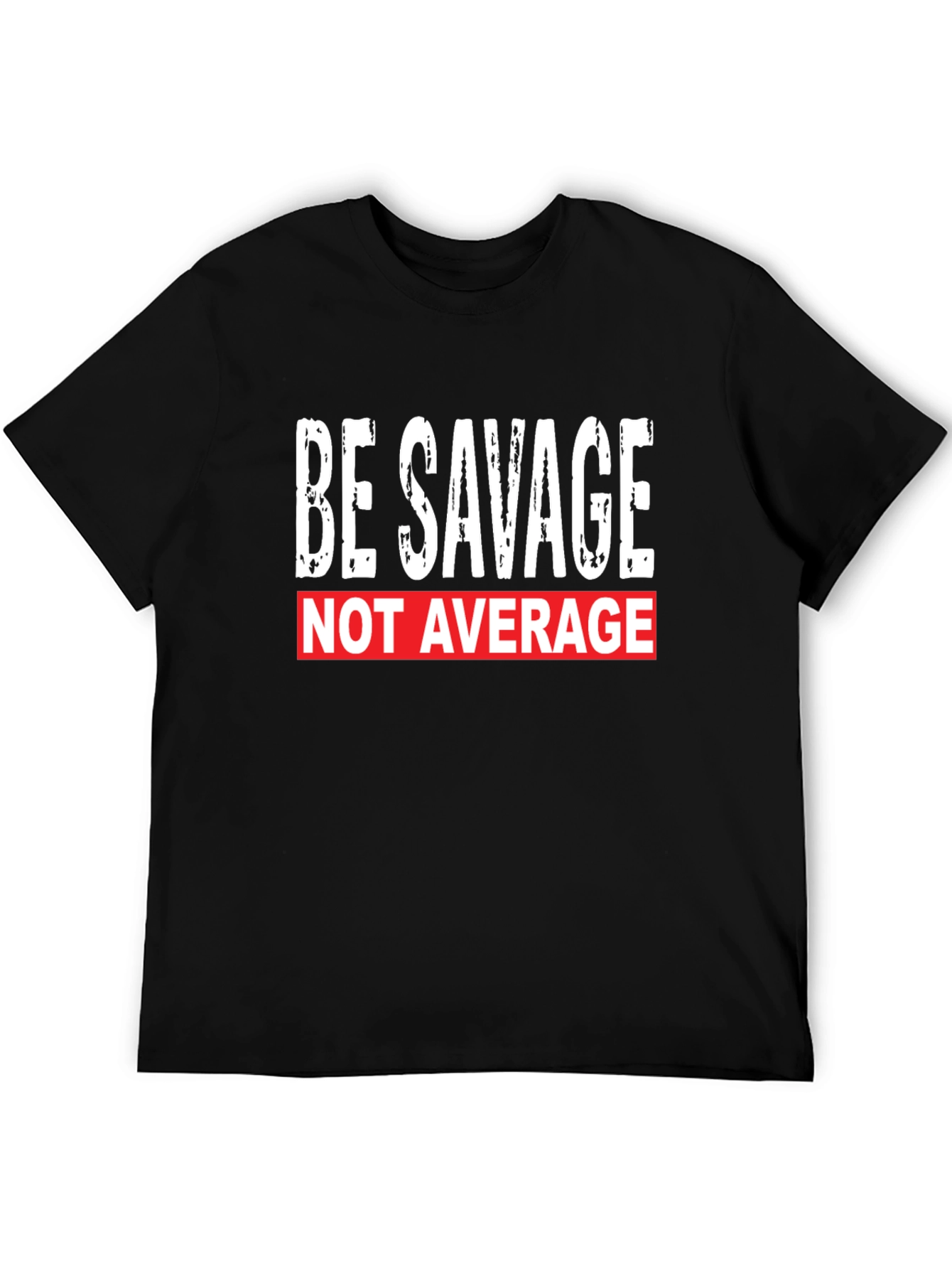 Be Savage Not Average T-Shirt