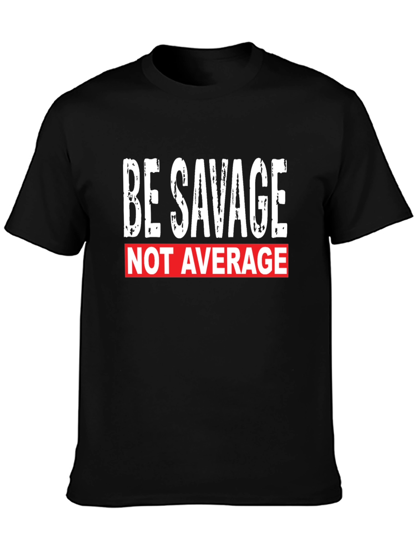 Be Savage Not Average T-Shirt