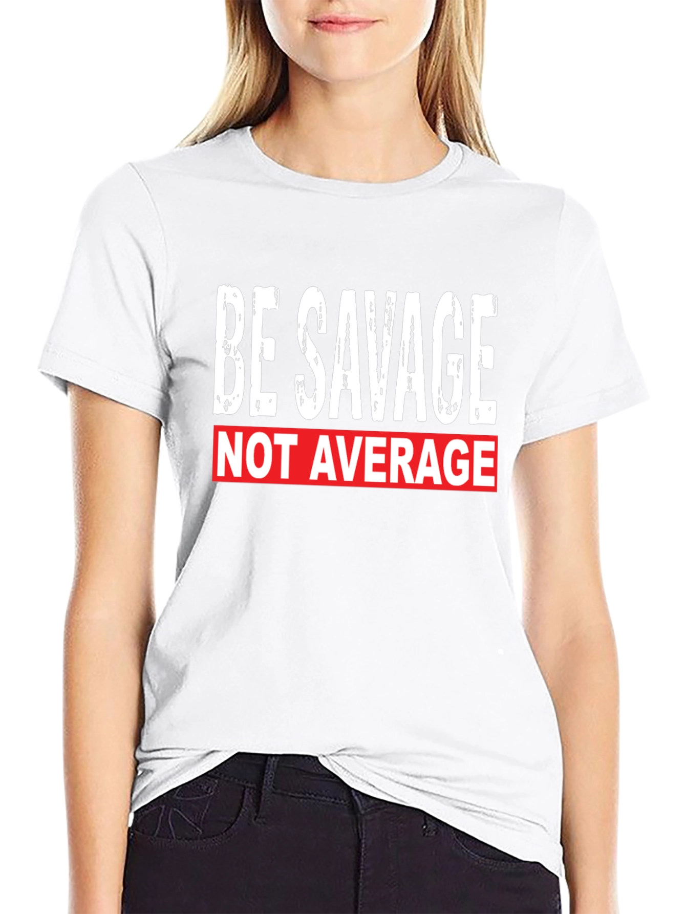 Be Savage Not Average T-Shirt