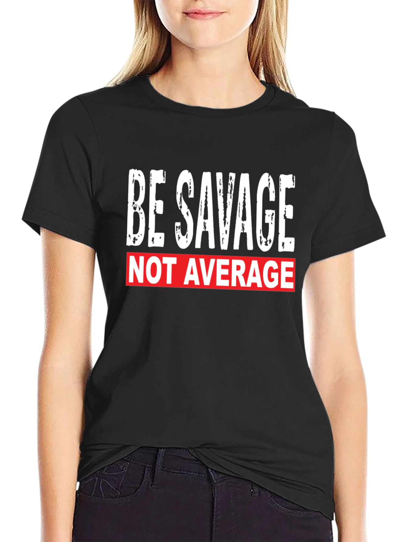 Be Savage Not Average T-Shirt