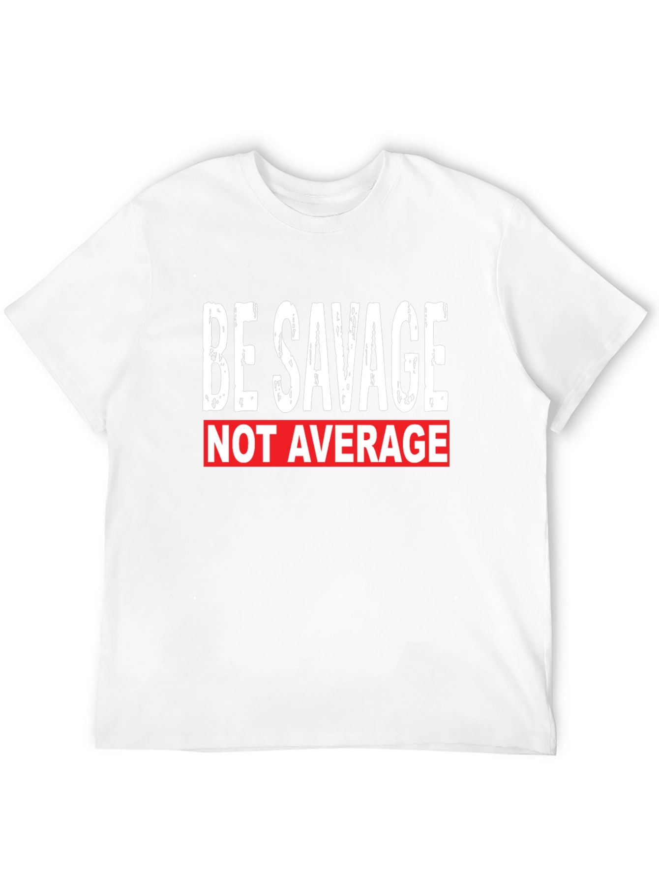 Be Savage Not Average T-Shirt