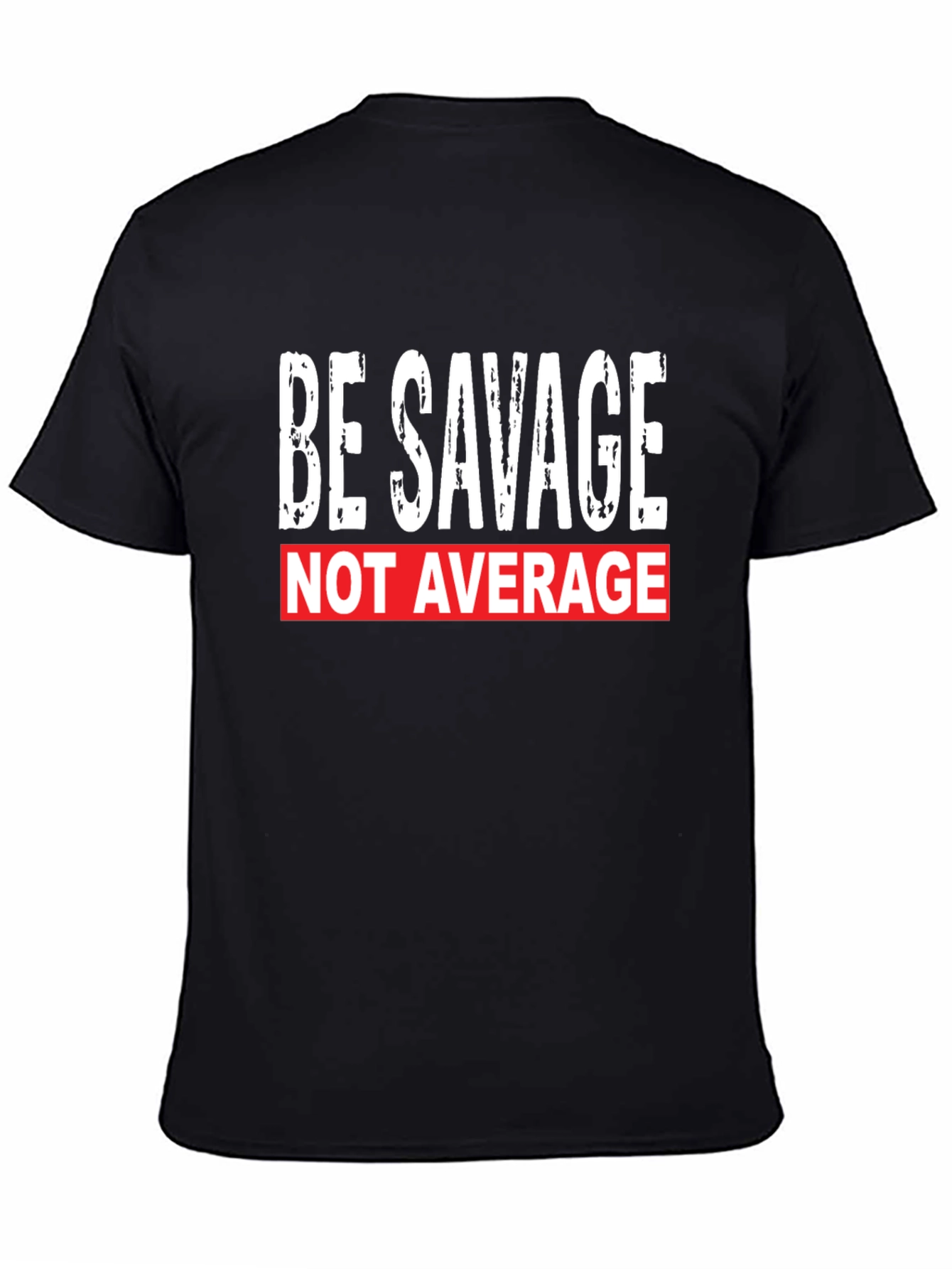 Be Savage Not Average T-Shirt