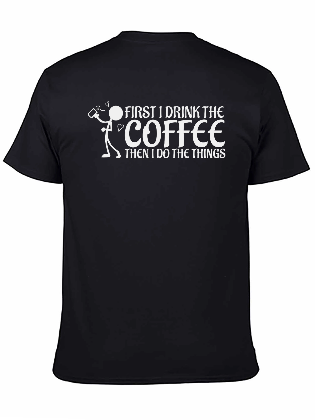 Coffee First T-Shirt Drink Before Things Tee