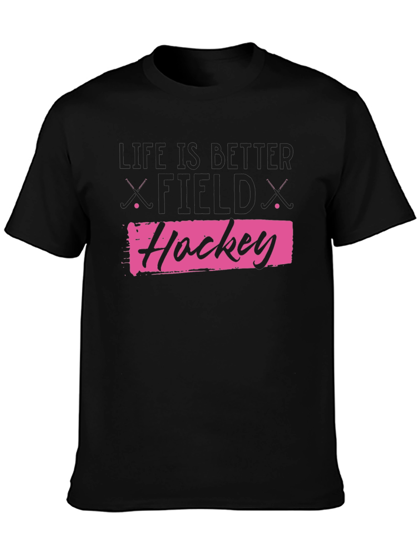 Life is Better Field Hockey T-Shirt