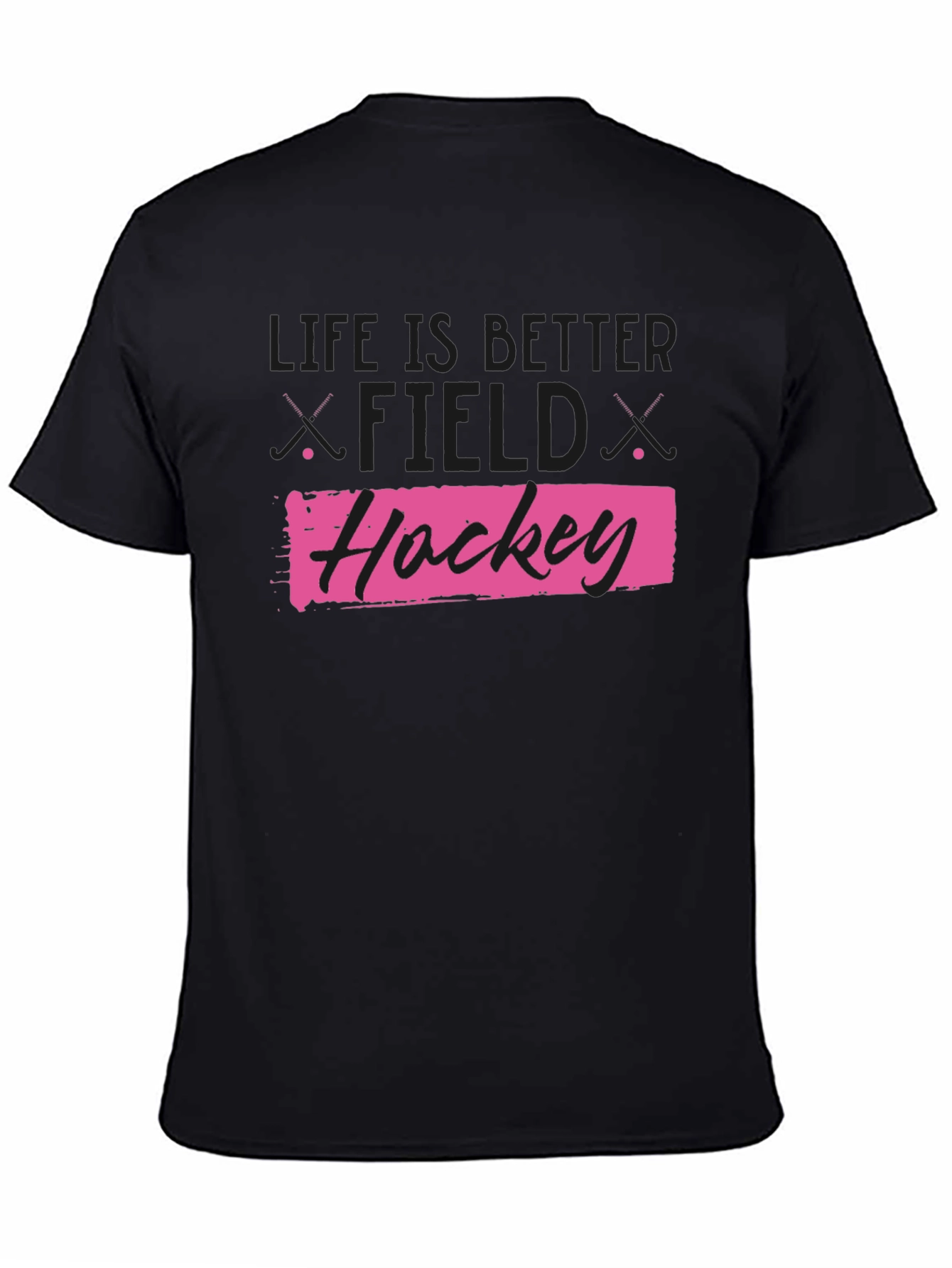 Life is Better Field Hockey T-Shirt