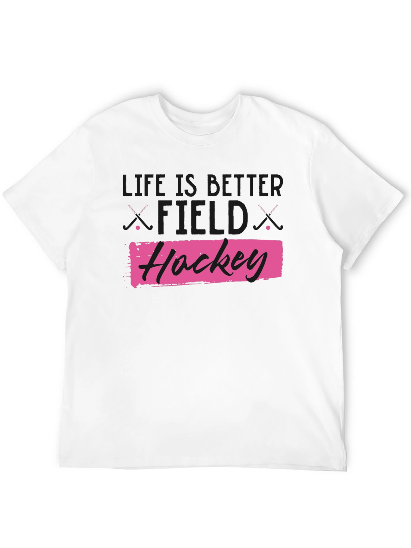 Life is Better Field Hockey T-Shirt
