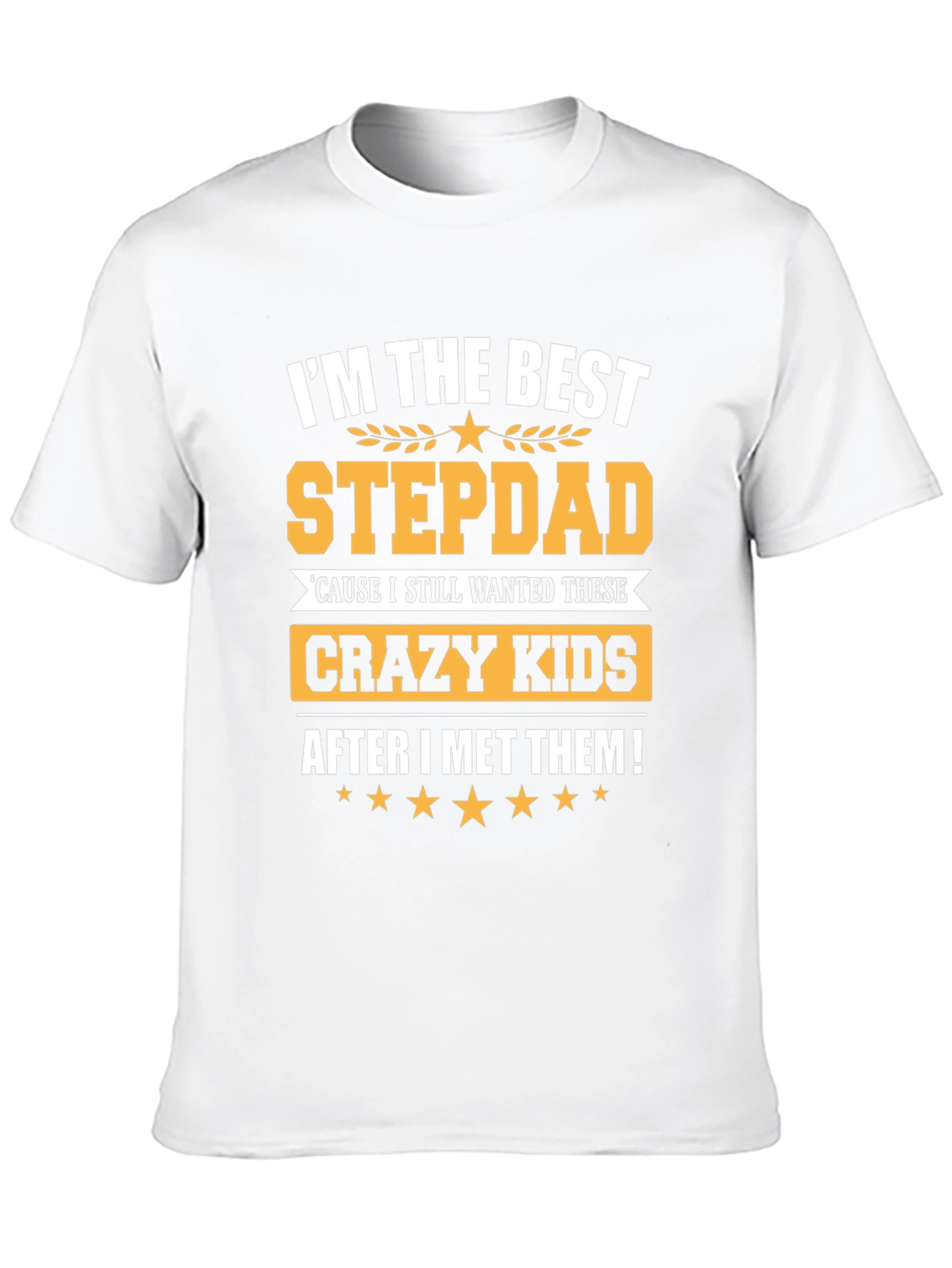 Best Stepdad Ever T-Shirt - Crazy Kids