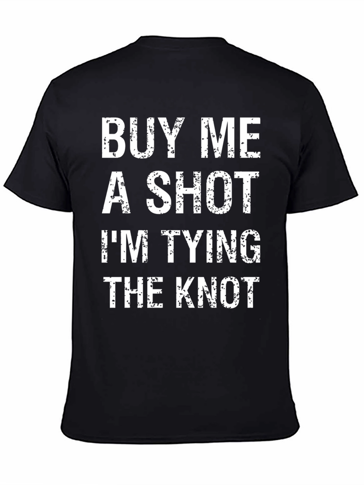 Buy Me a Shot Im Tying The Knot T-Shirt