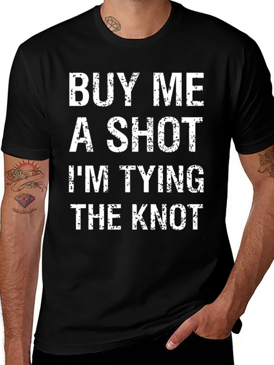 Buy Me a Shot Im Tying The Knot T-Shirt