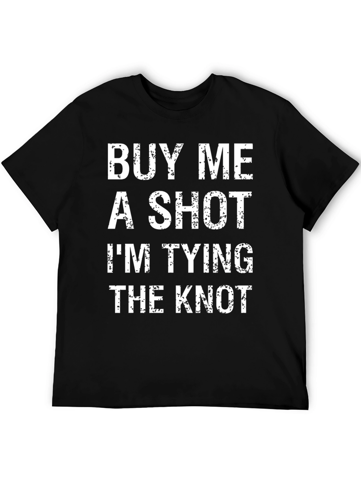 Buy Me a Shot Im Tying The Knot T-Shirt