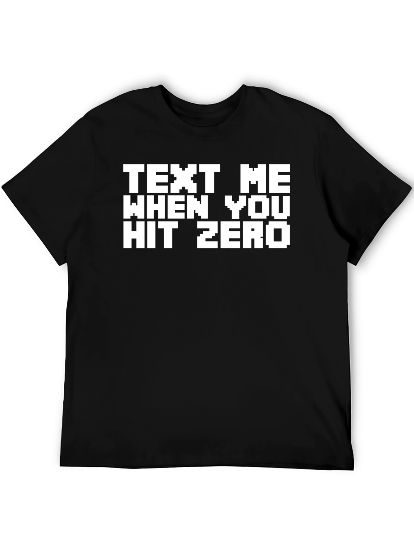 Text Me When You Hit Zero Black Graphic T-Shirt