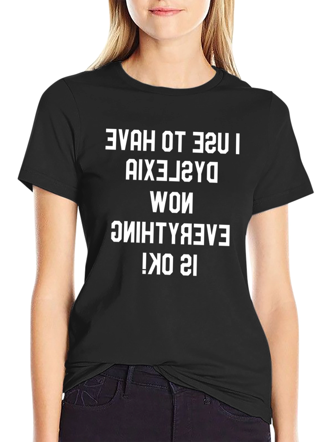 Dyslexia Awareness T-Shirt - Now Everything is OK!