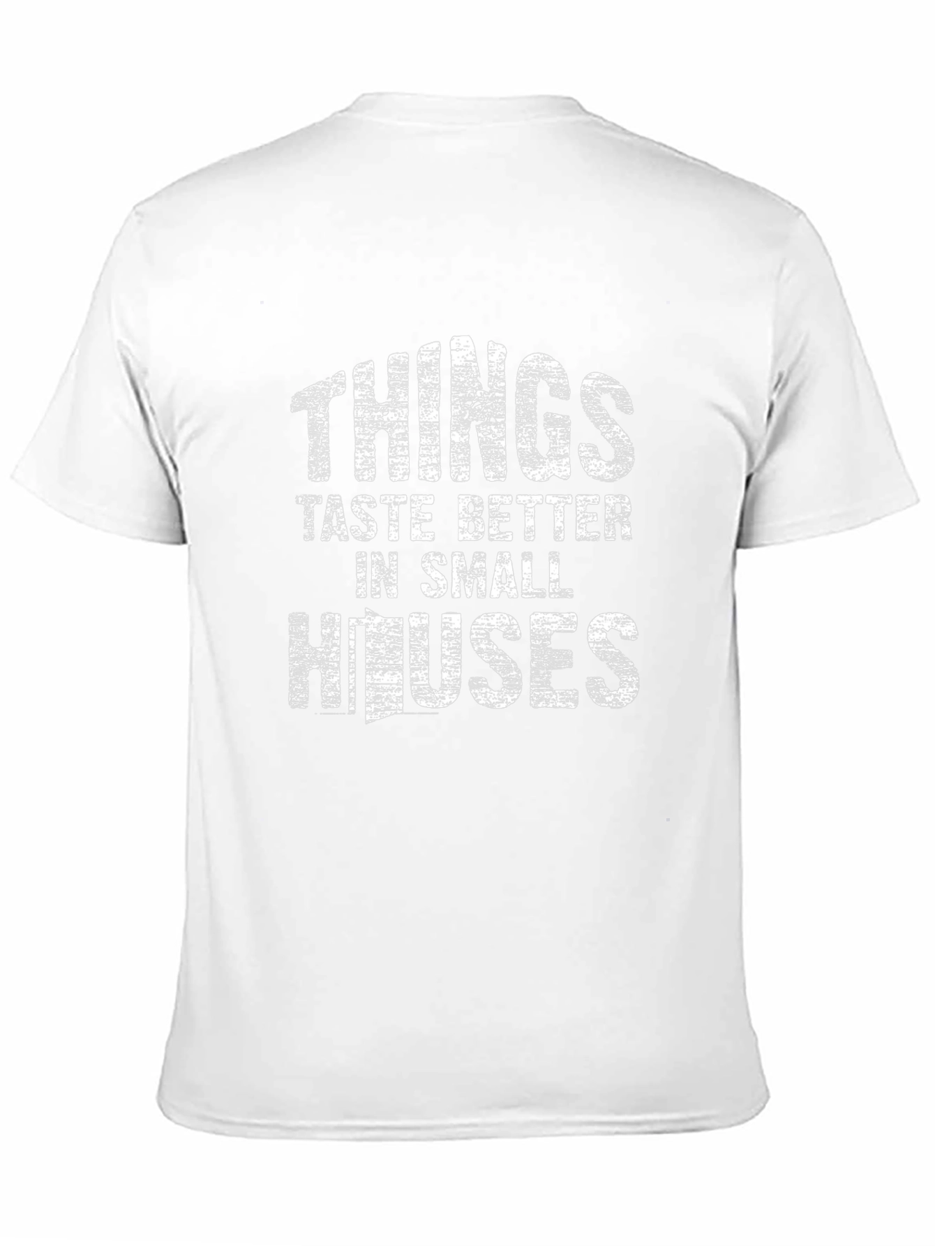 Things Taste Better In Small Houses Graphic Tee