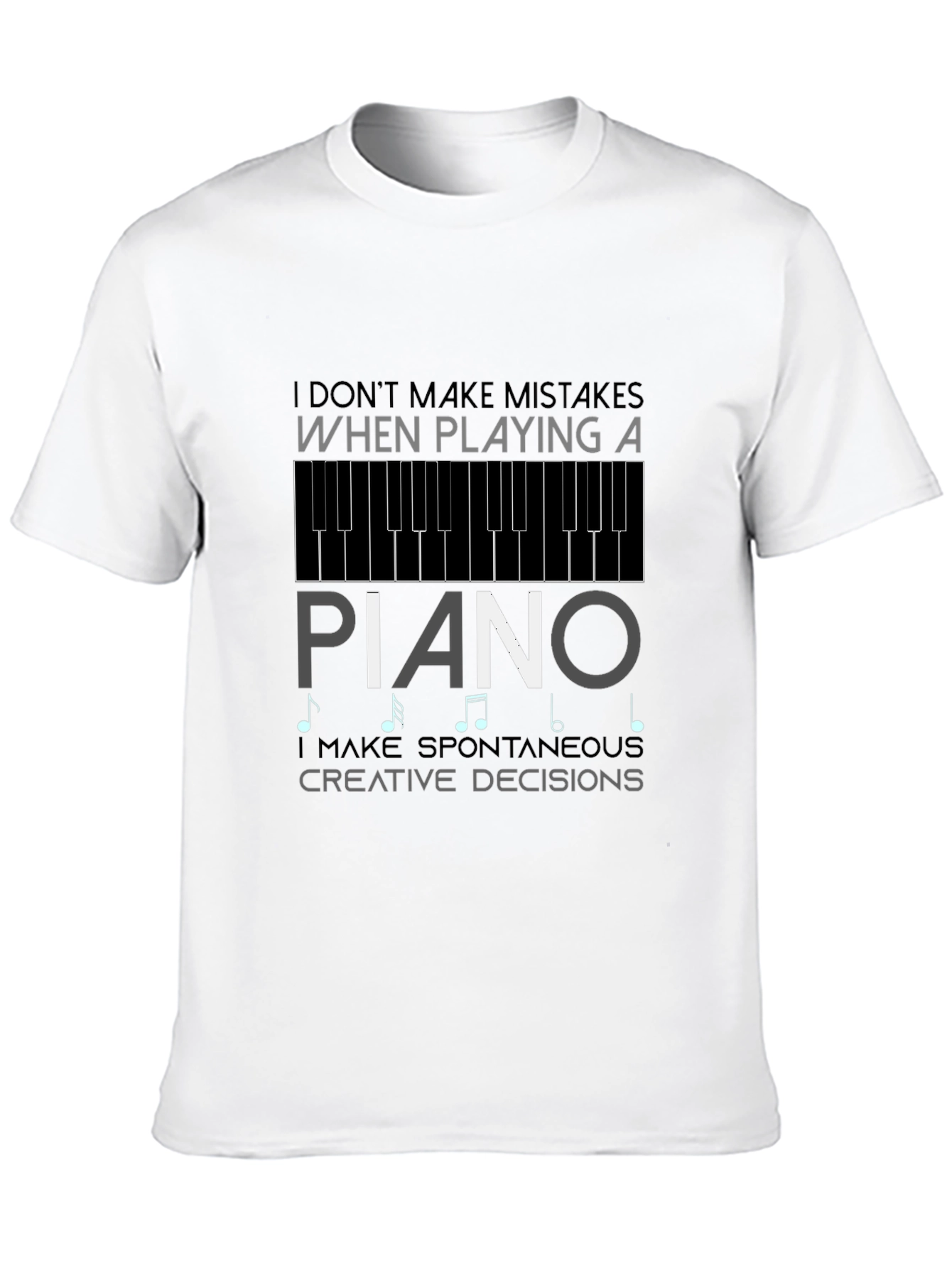 Piano T-Shirt: I Dont Make Mistakes