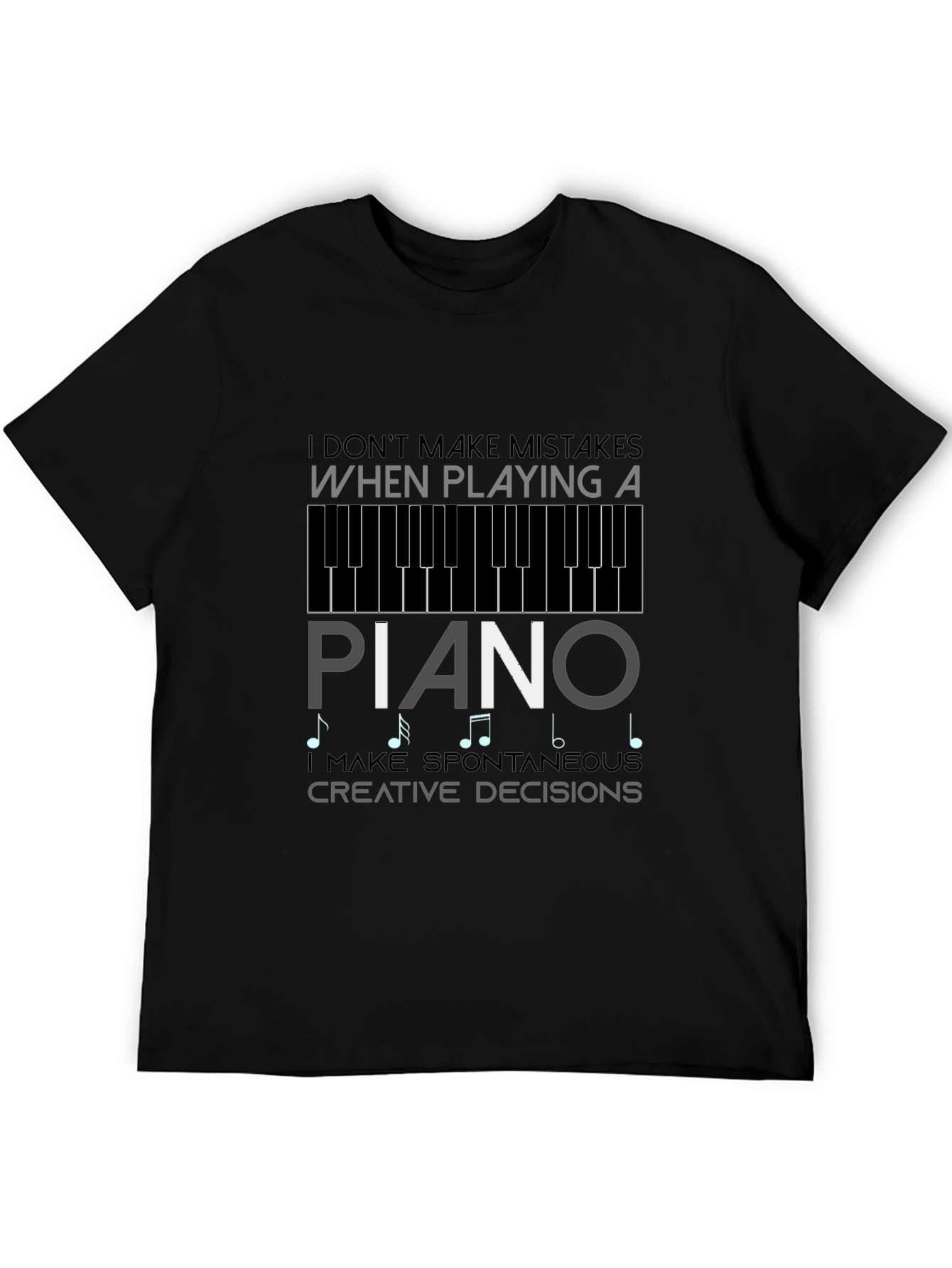 Piano T-Shirt: I Dont Make Mistakes
