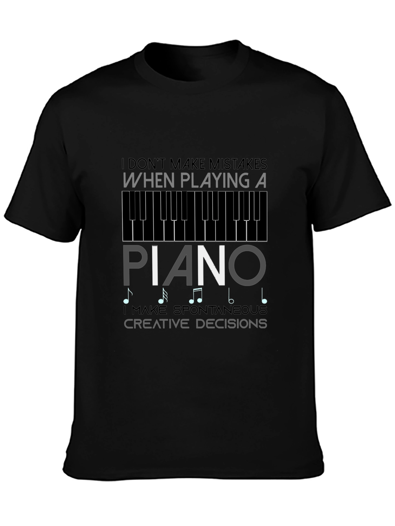 Piano T-Shirt: I Dont Make Mistakes