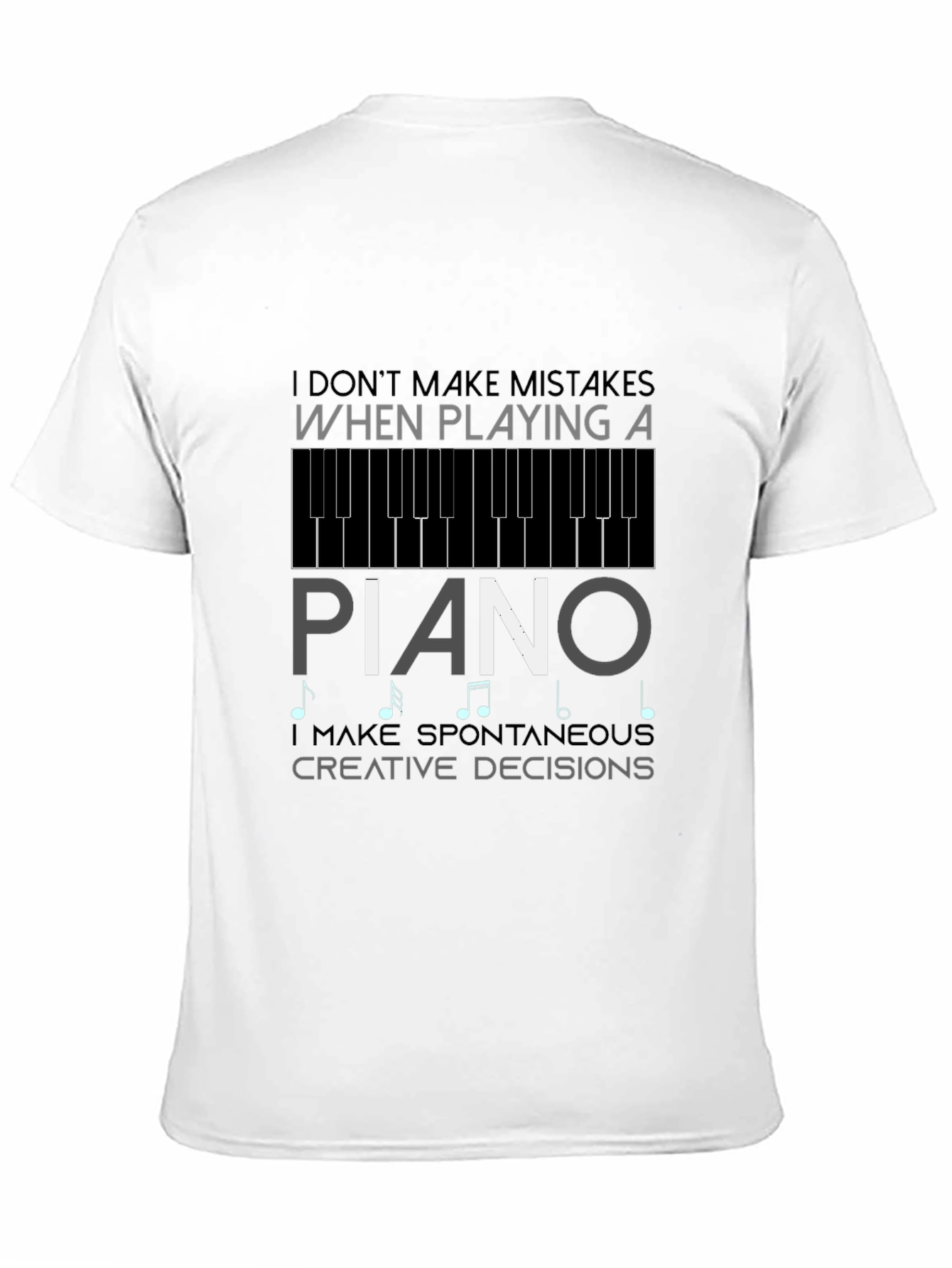Piano T-Shirt: I Dont Make Mistakes