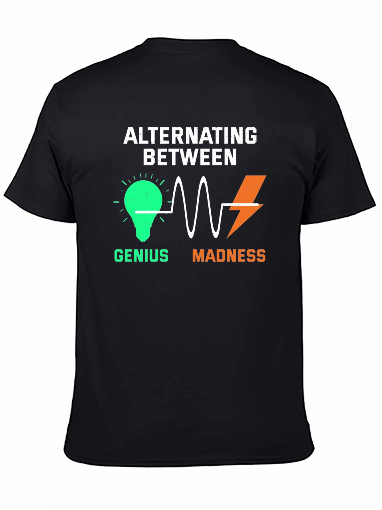 Alternating Between Genius and Madness Graphic T-Shirt