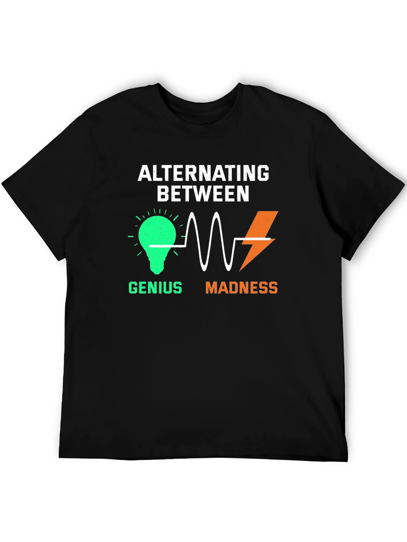 Alternating Between Genius and Madness Graphic T-Shirt