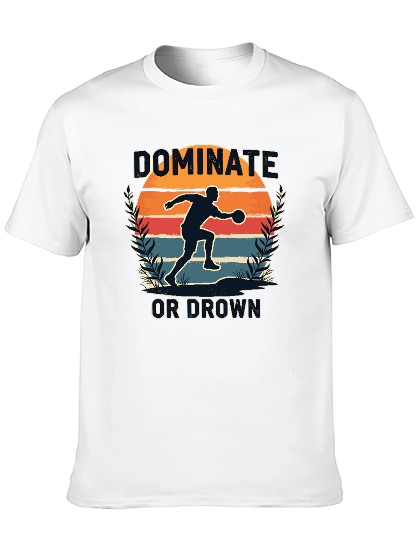 Dominate or Drown Graphic Tee
