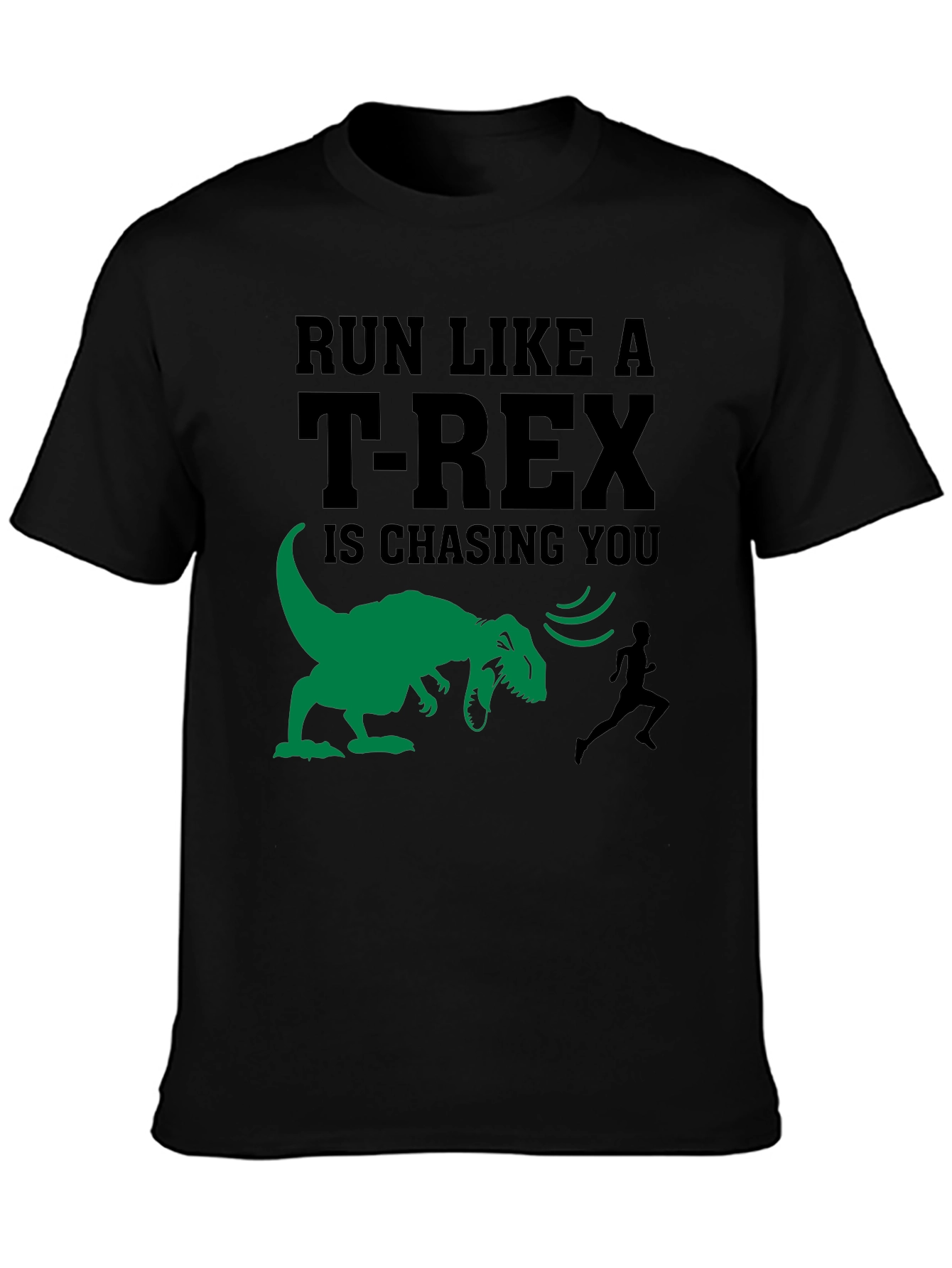 Run Like A T-Rex Is Chasing You Funny T-Shirt