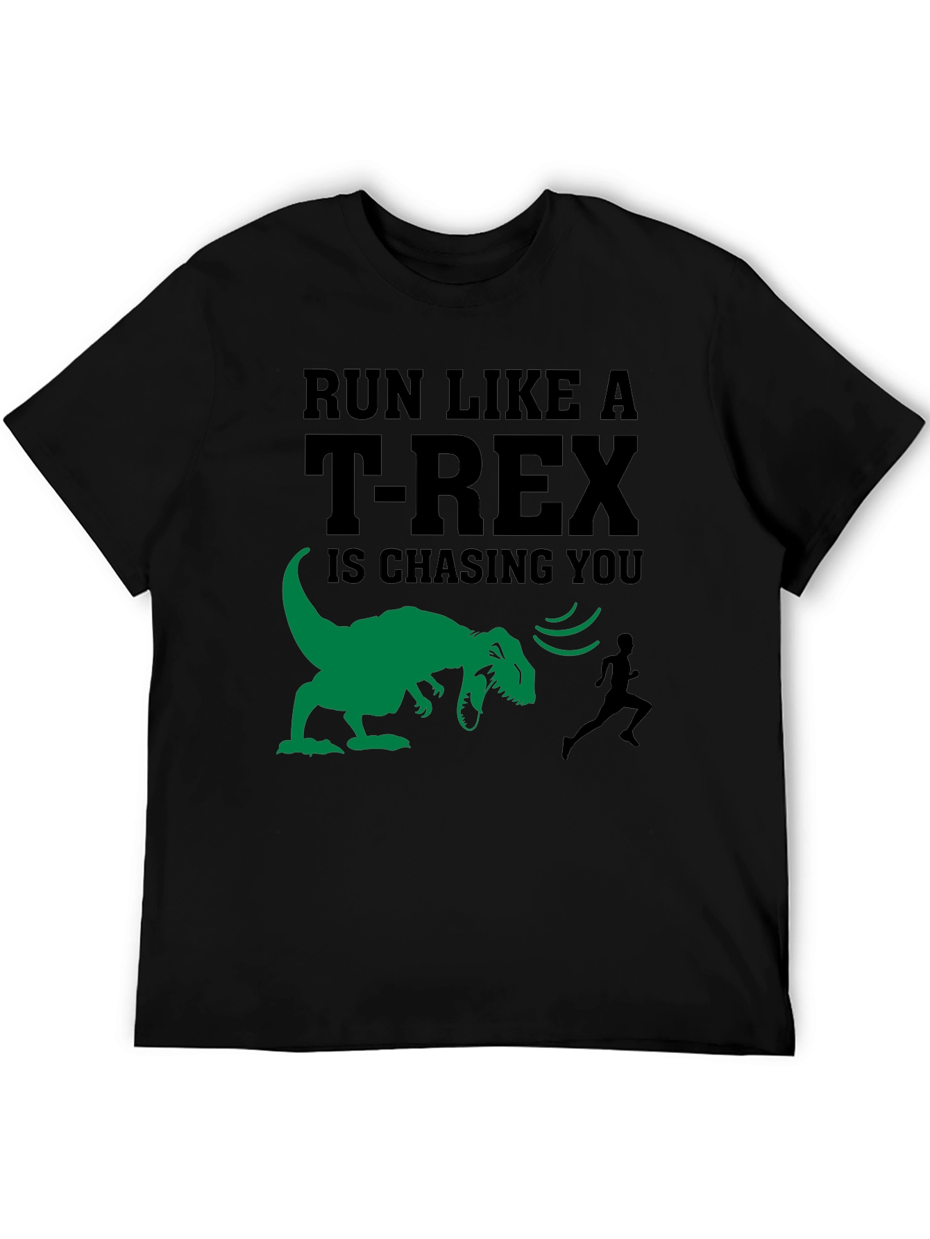 Run Like A T-Rex Is Chasing You Funny T-Shirt
