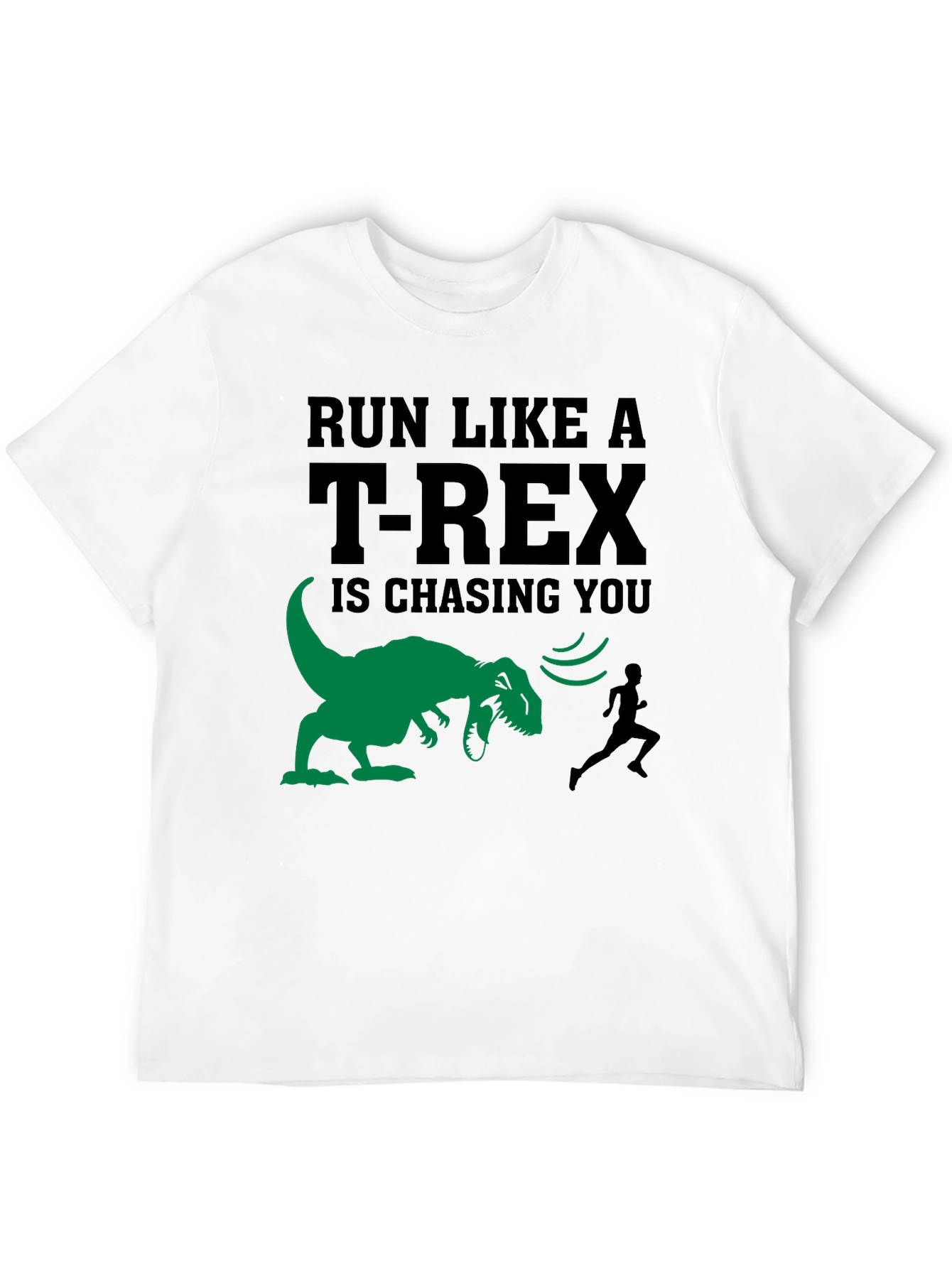 Run Like A T-Rex Is Chasing You Funny T-Shirt