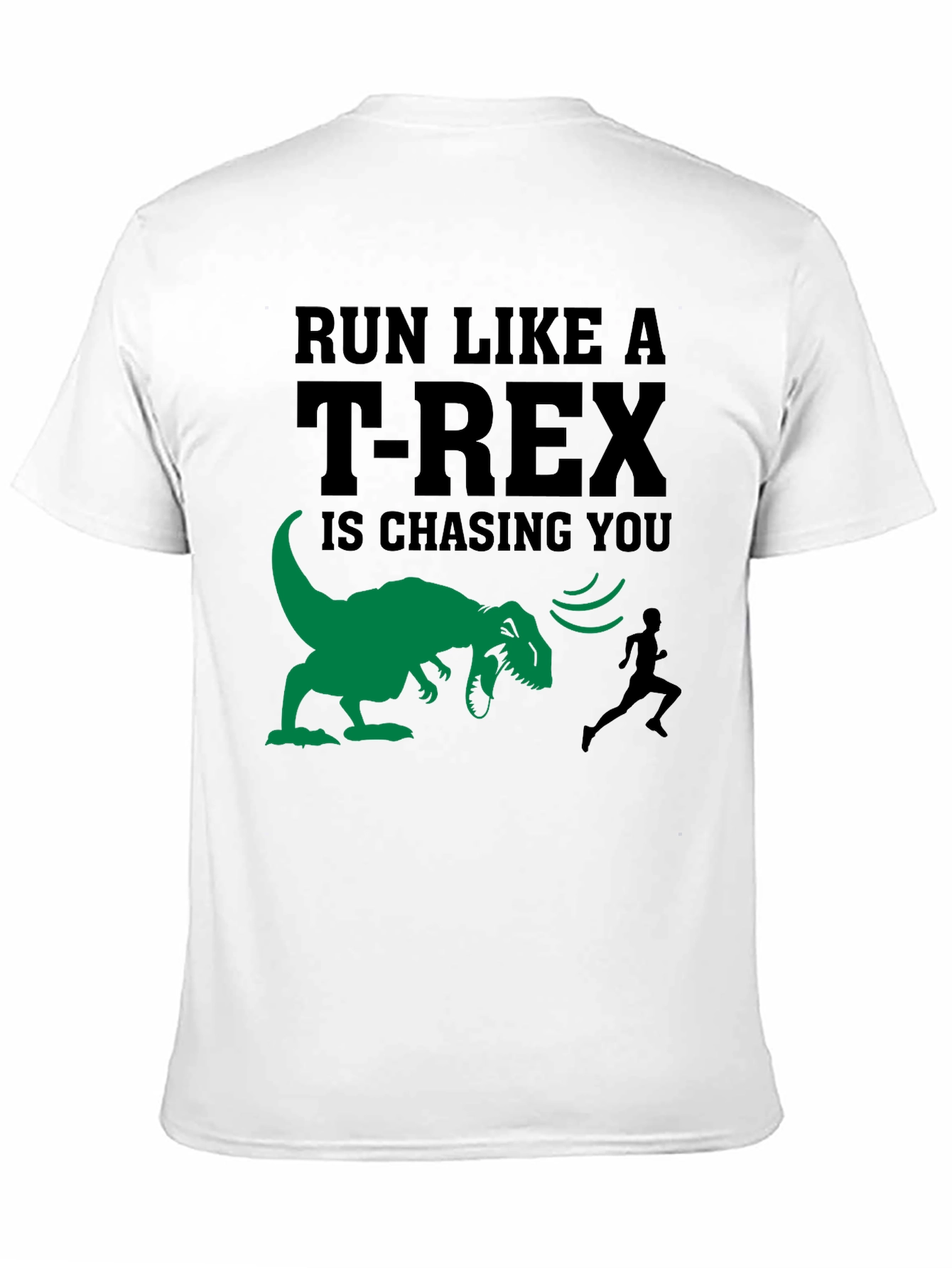 Run Like A T-Rex Is Chasing You Funny T-Shirt