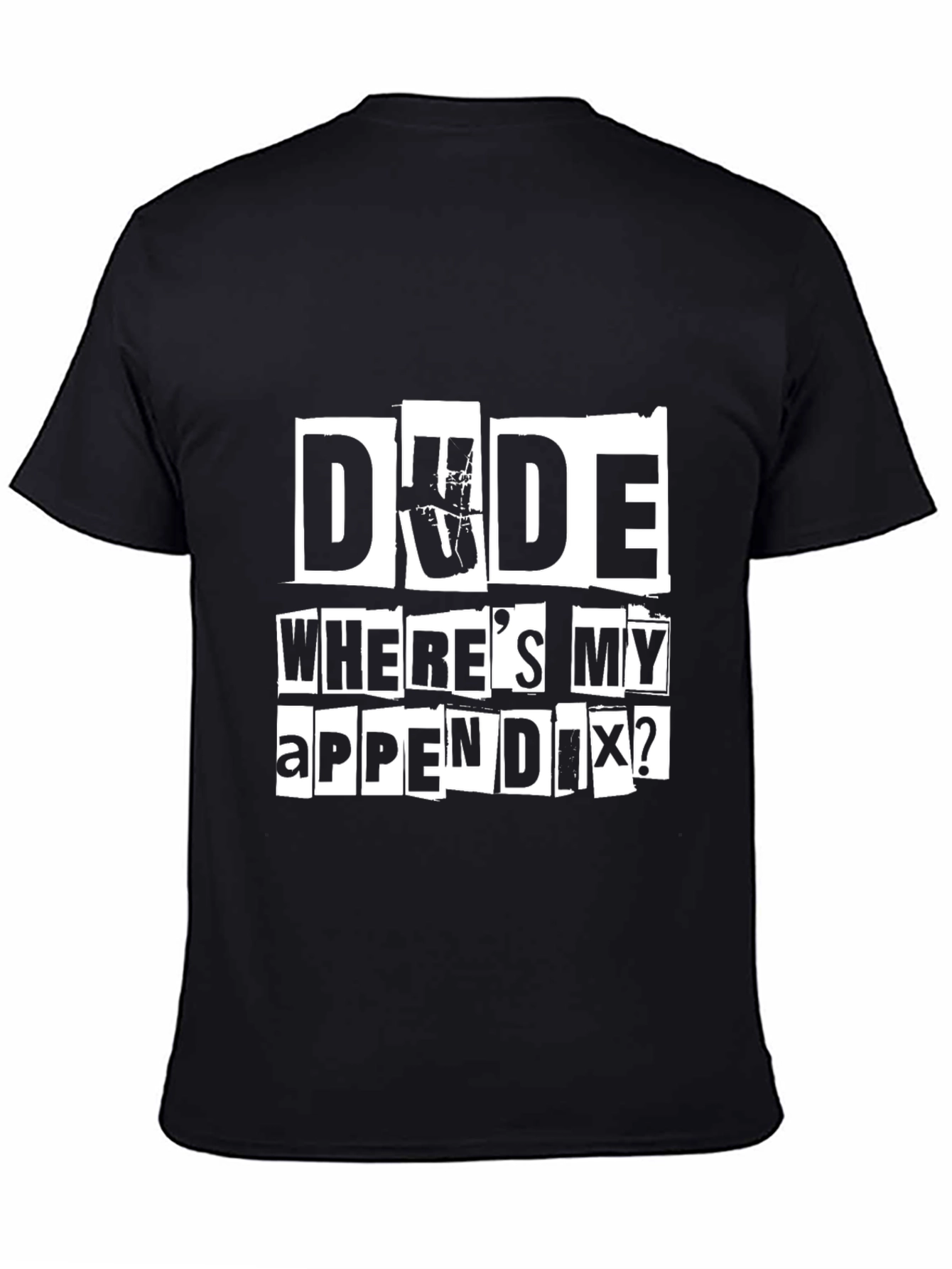 Dude Wheres My Appendix? Graphic Tee