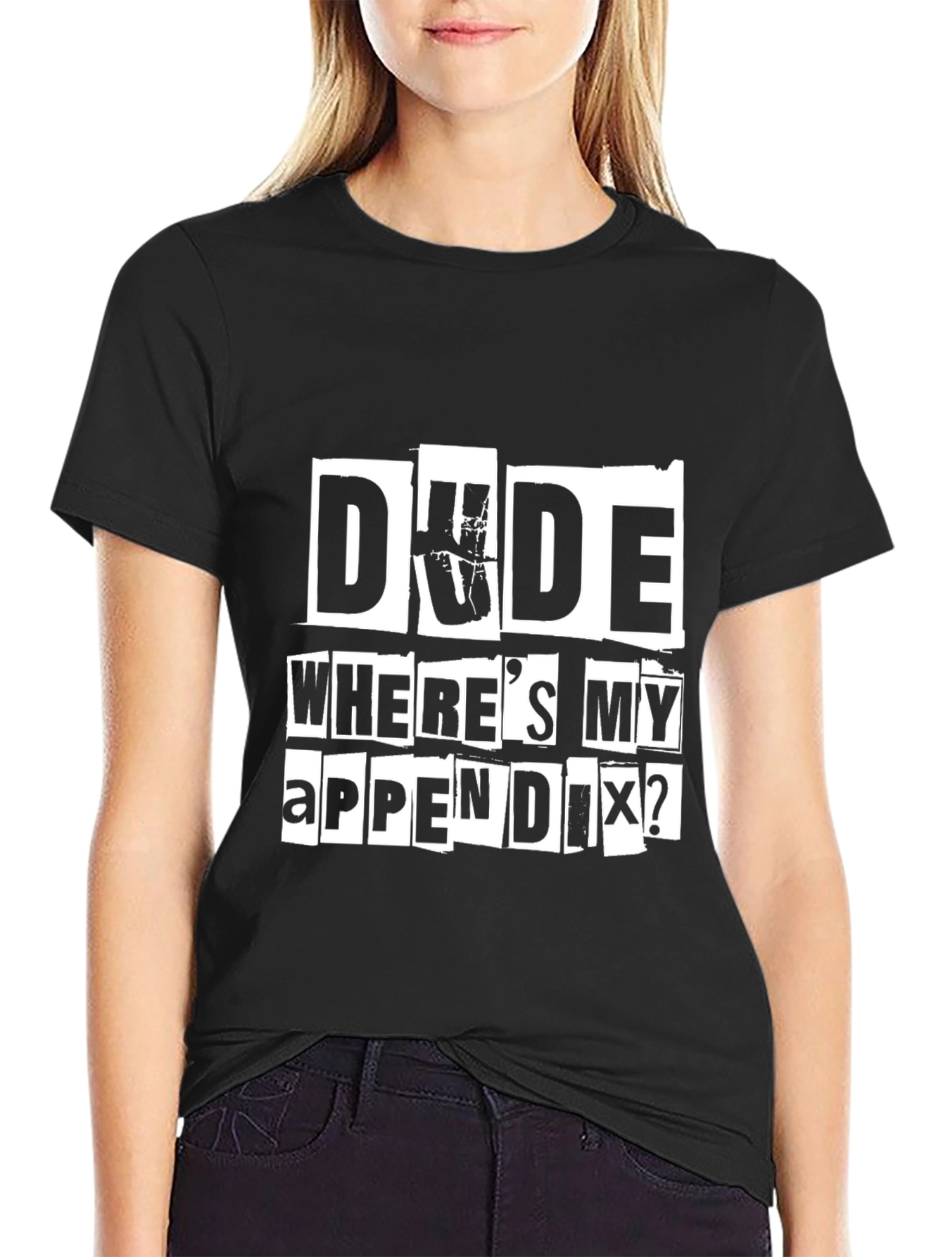 Dude Wheres My Appendix? Graphic Tee