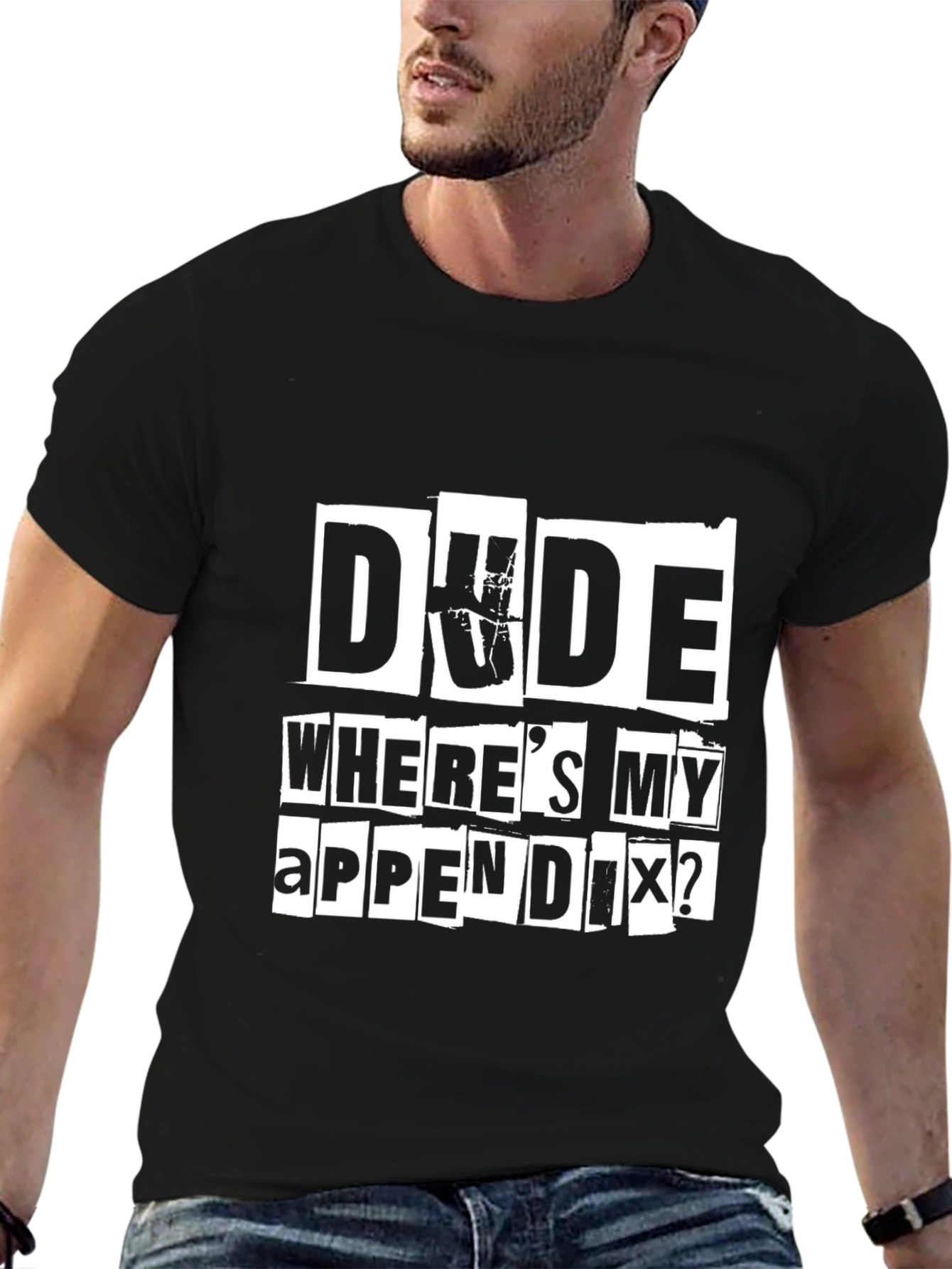 Dude Wheres My Appendix? Graphic Tee