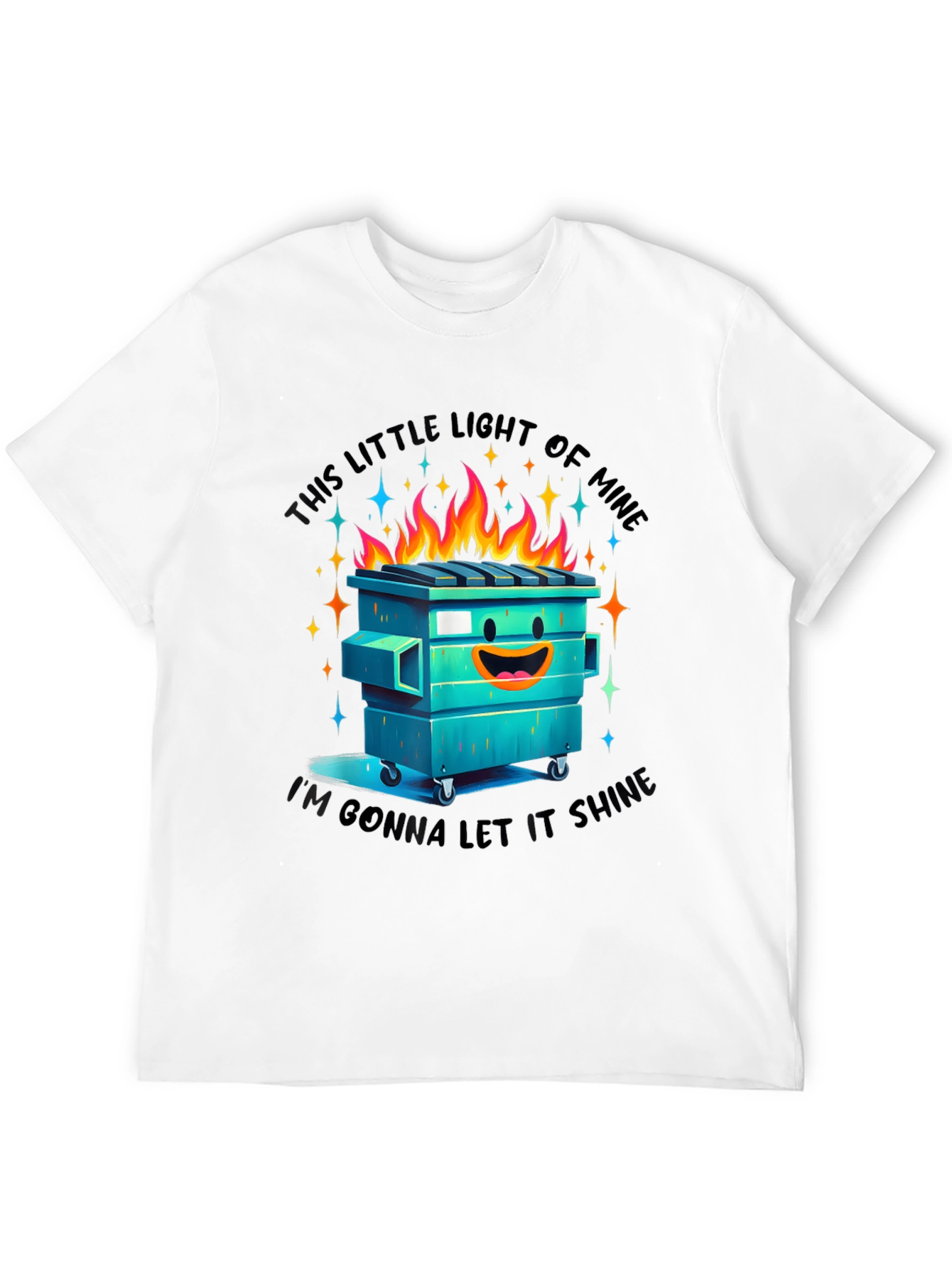 Dumpster Fire T-Shirt: Let It Shine!