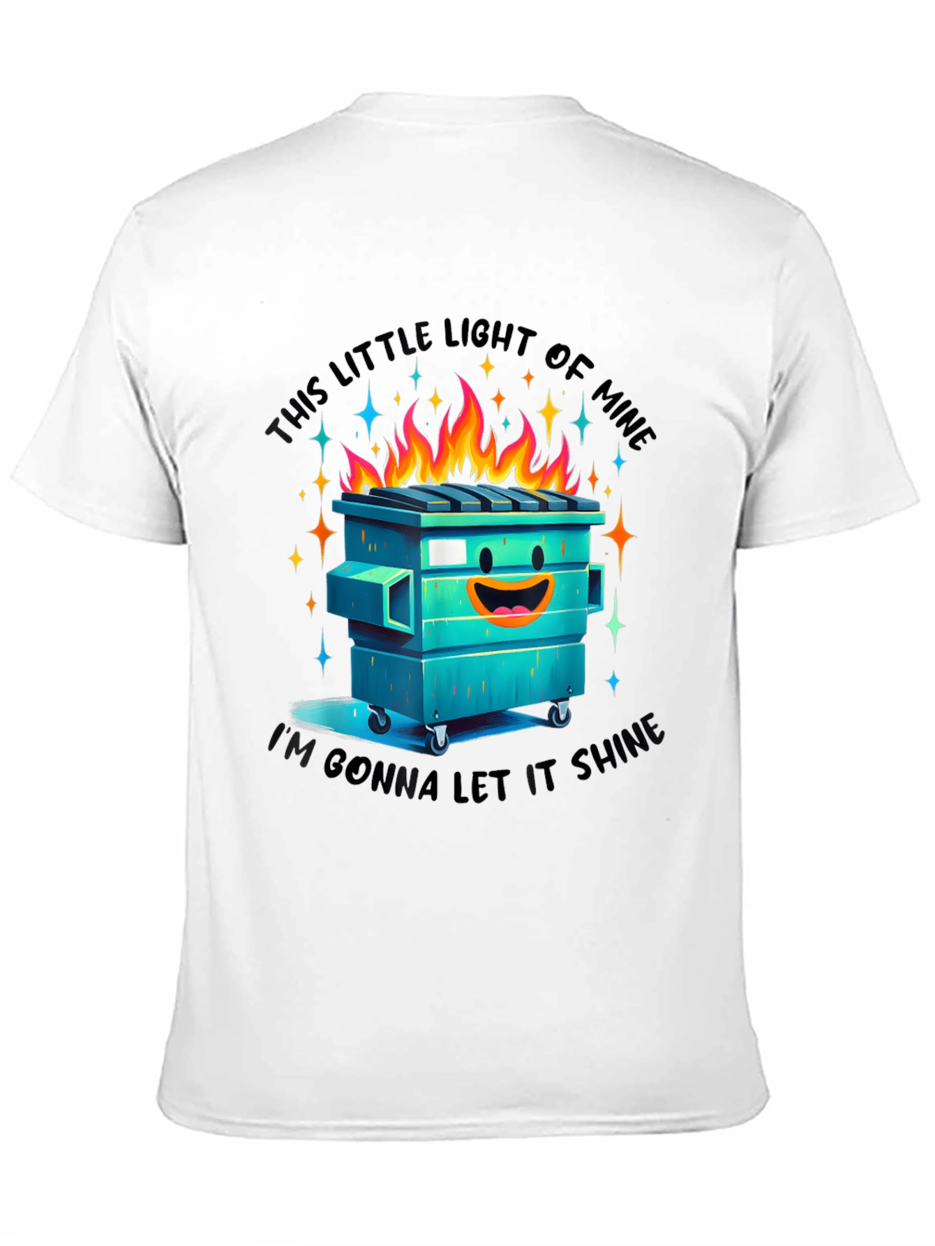 Dumpster Fire T-Shirt: Let It Shine!