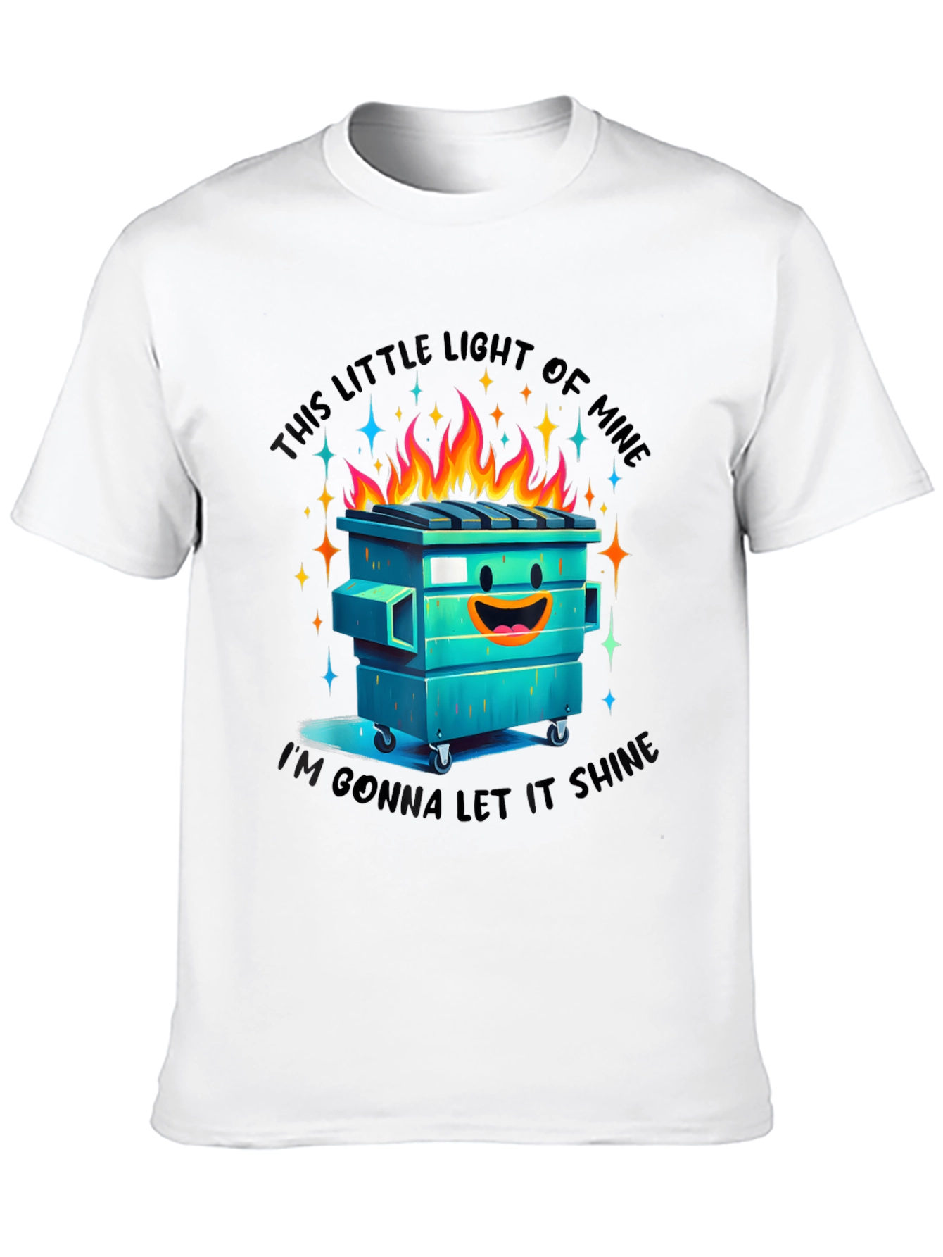 Dumpster Fire T-Shirt: Let It Shine!