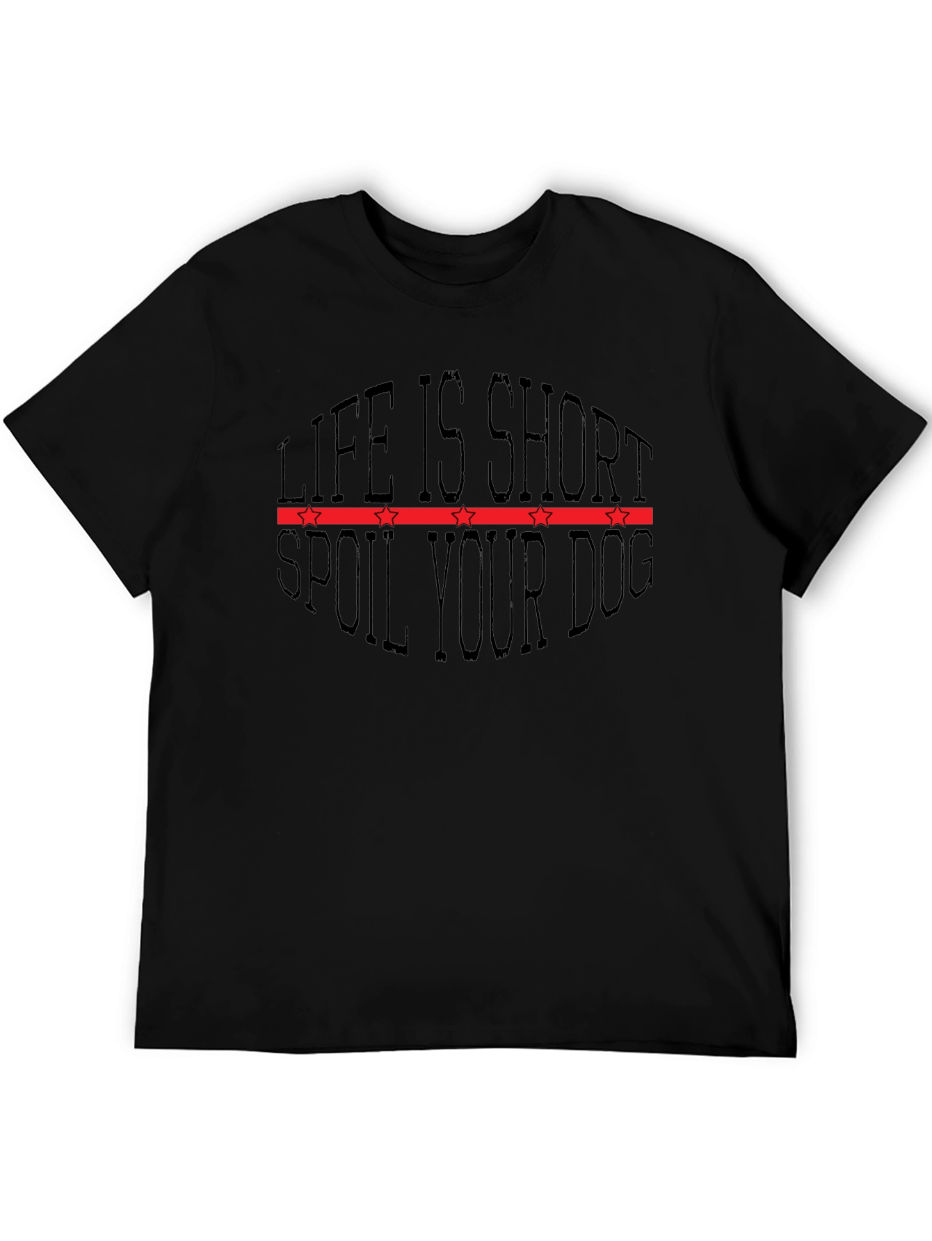 Life is Short Spoil Your Dog Graphic T-Shirt