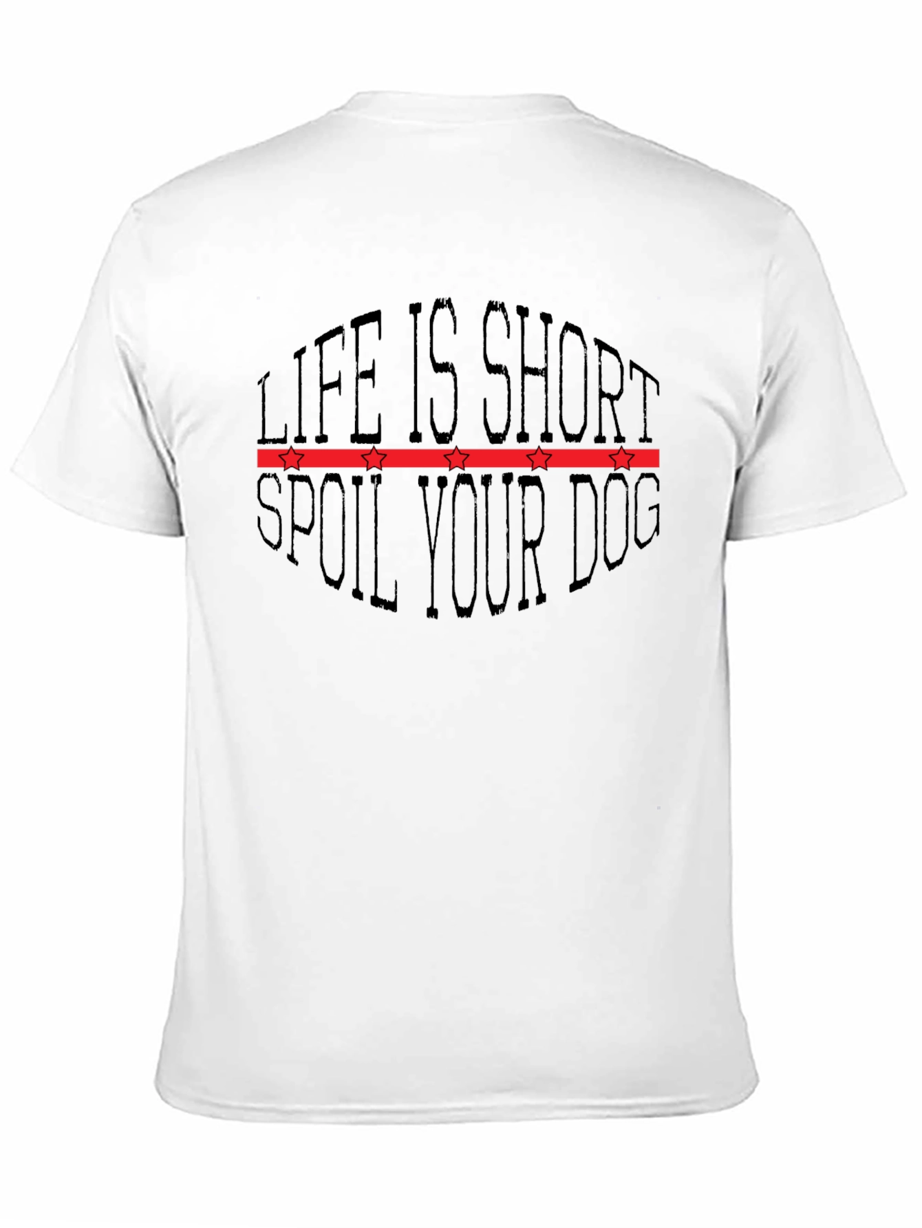Life is Short Spoil Your Dog Graphic T-Shirt