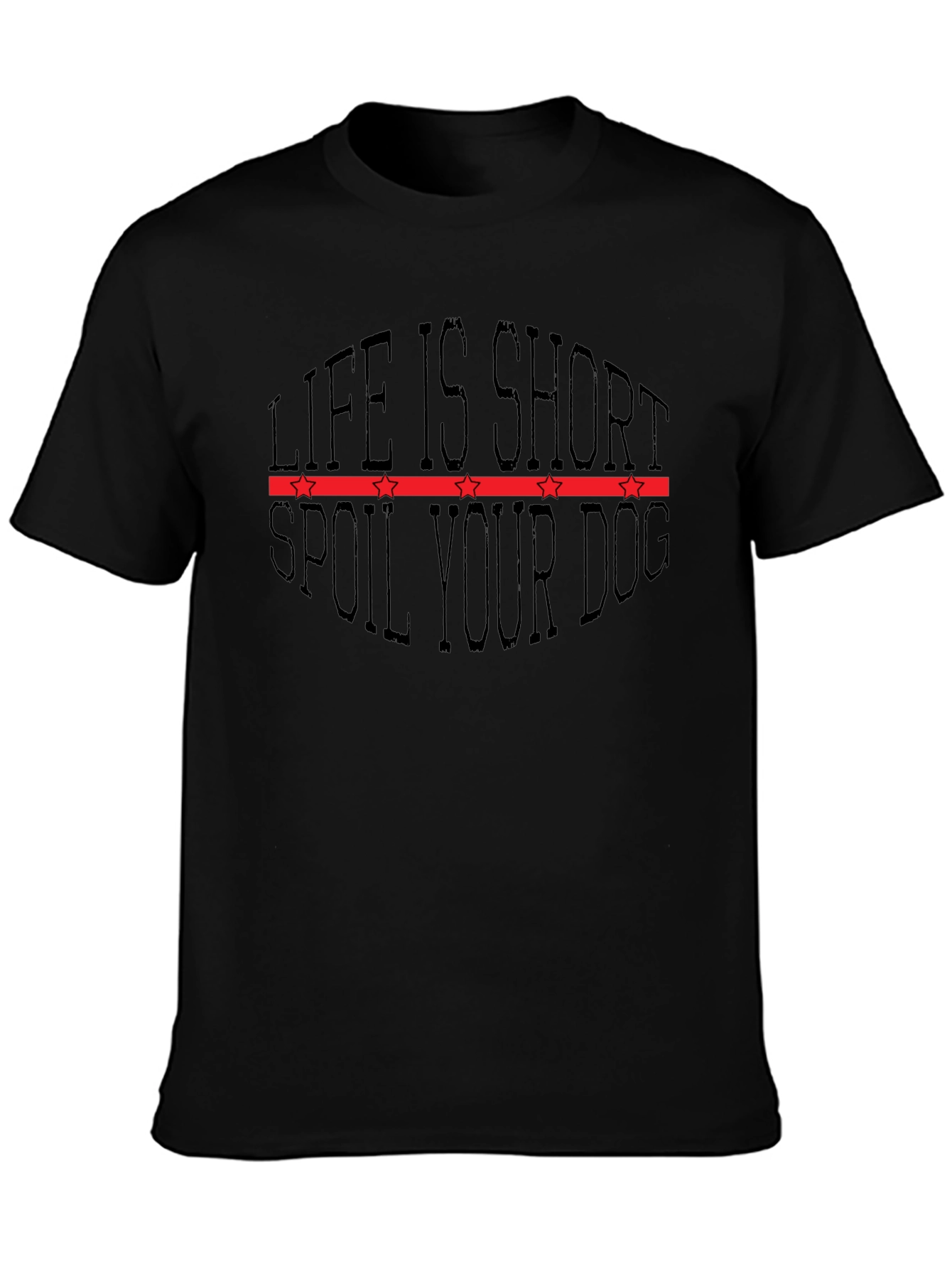 Life is Short Spoil Your Dog Graphic T-Shirt