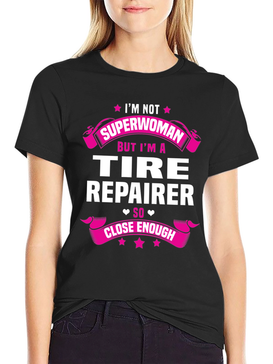Tire Repairer Graphic Tee - Not Superwoman Funny Shirt