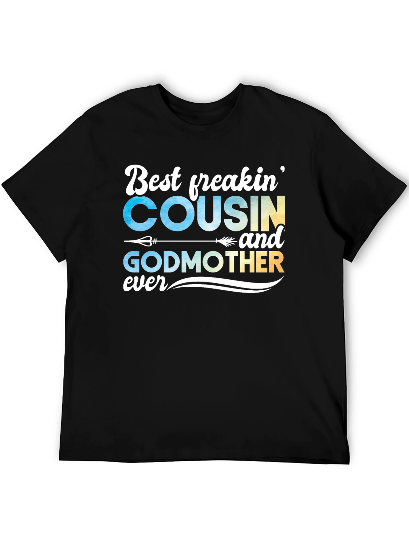 Best Freakin Cousin & Godmother Ever T-Shirt
