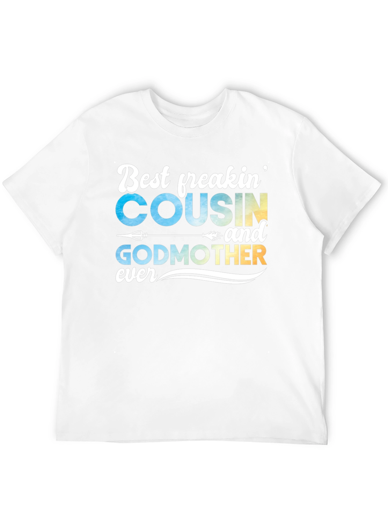 Best Freakin Cousin & Godmother Ever T-Shirt