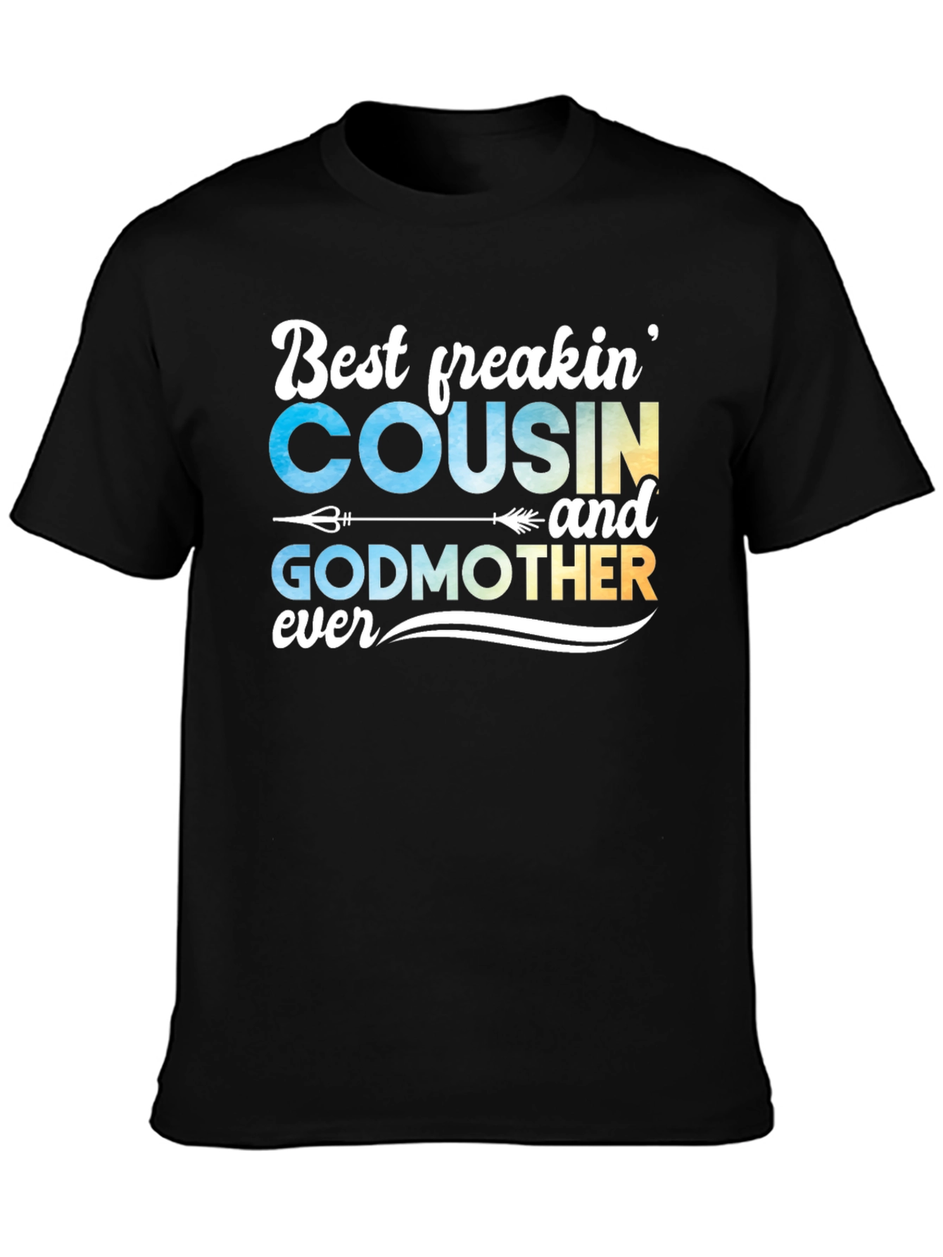 Best Freakin Cousin & Godmother Ever T-Shirt