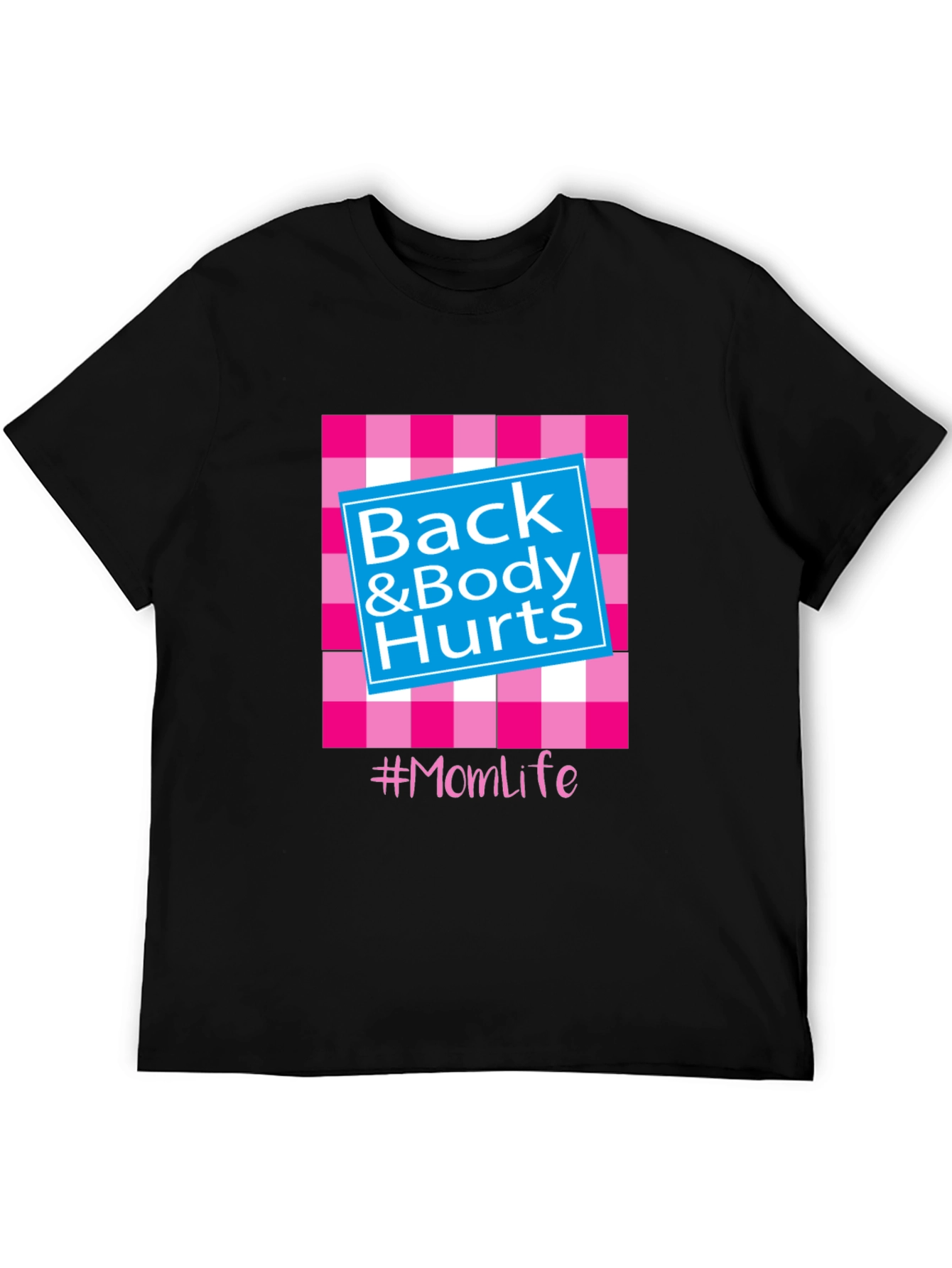 Back & Body Hurts #Momlife T-Shirt