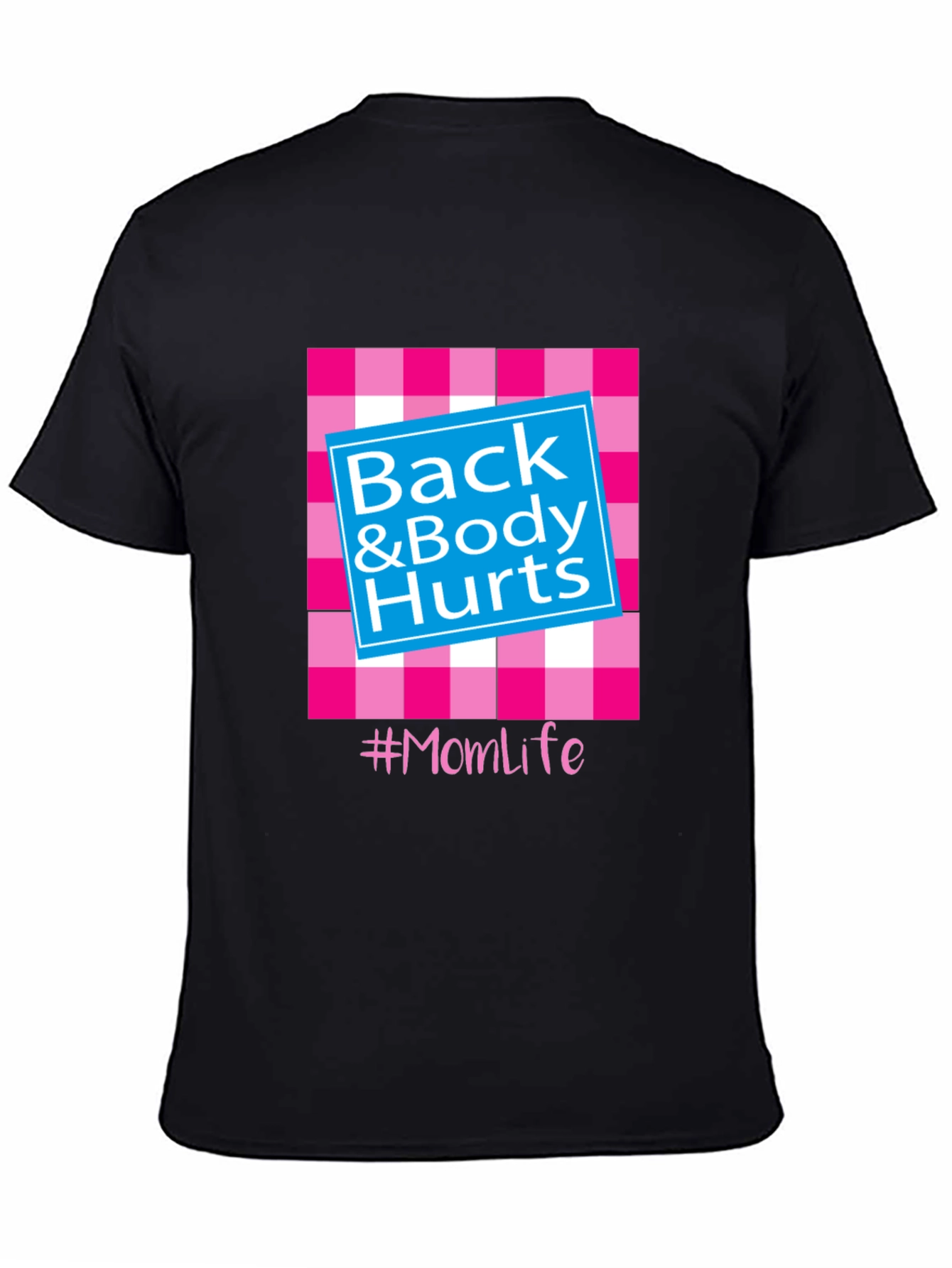 Back & Body Hurts #Momlife T-Shirt