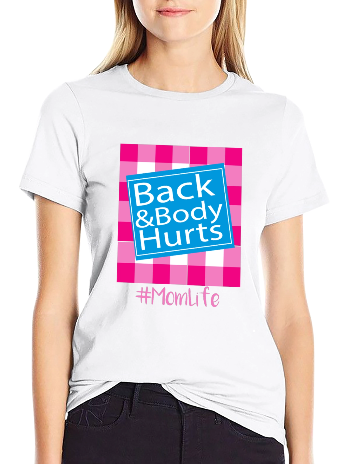 Back & Body Hurts #Momlife T-Shirt