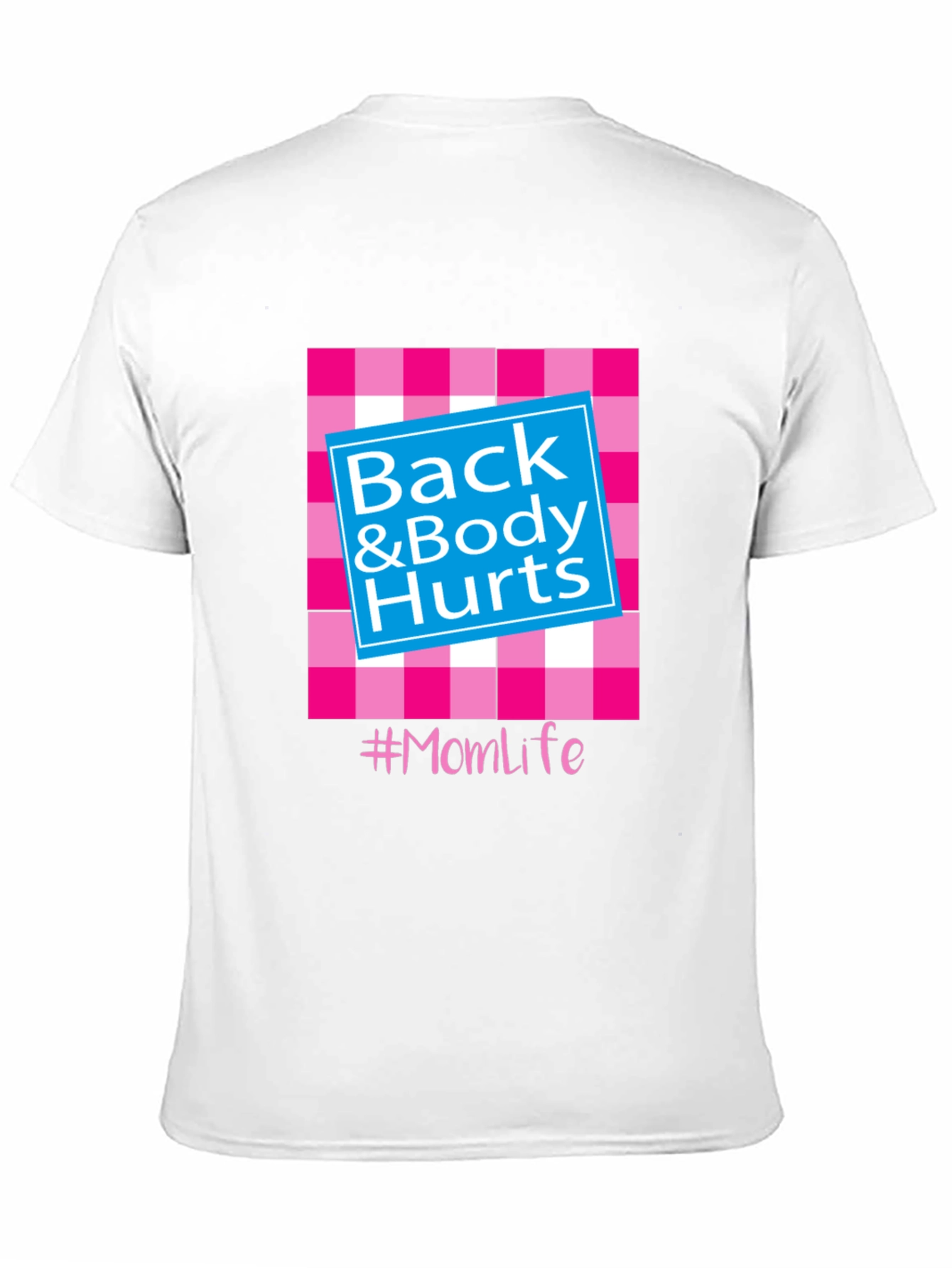 Back & Body Hurts #Momlife T-Shirt